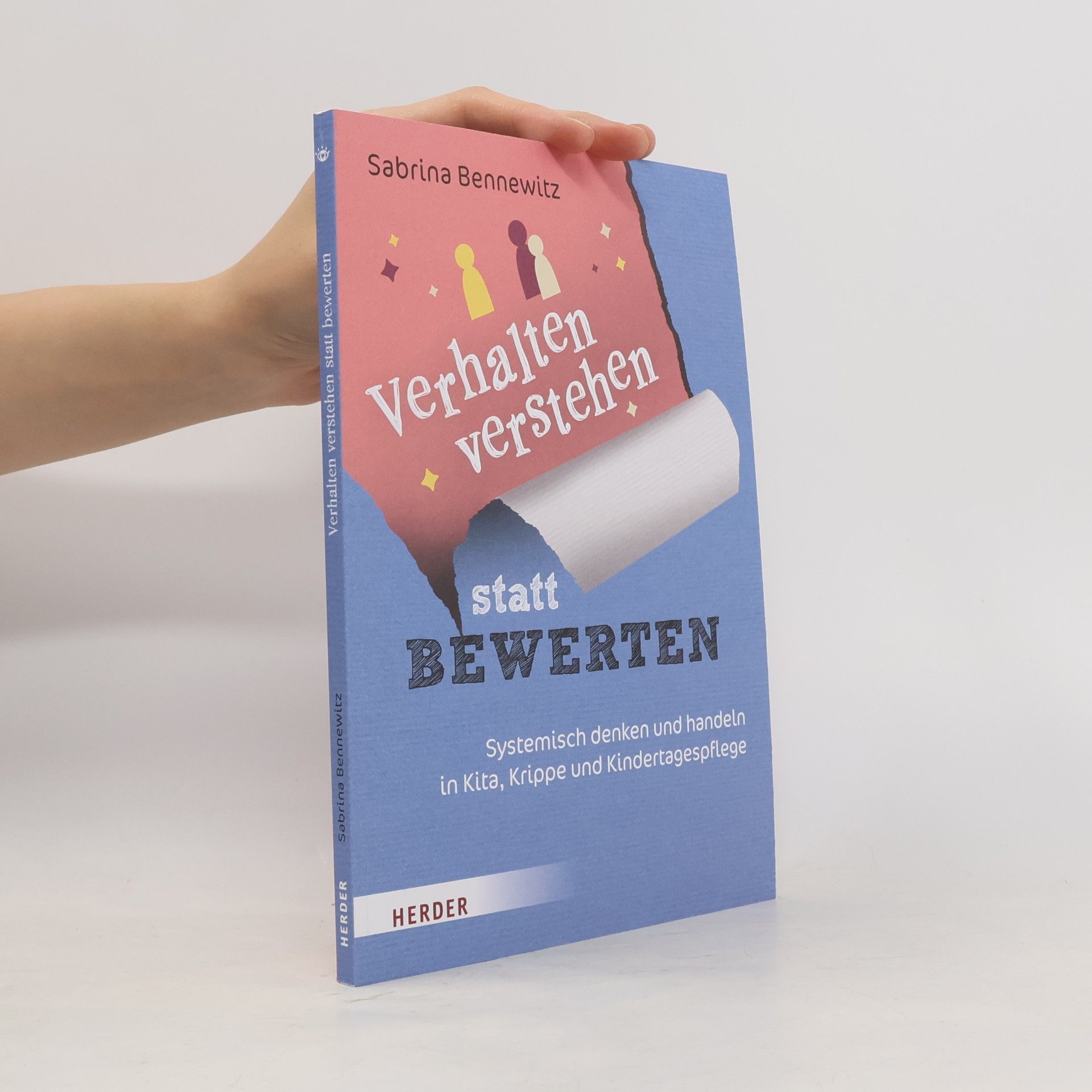 Sabrina Bennewitz Verhalten verstehen statt bewerten: Systemisch denken und handeln in Kita, Krippe und Kindertagespflege