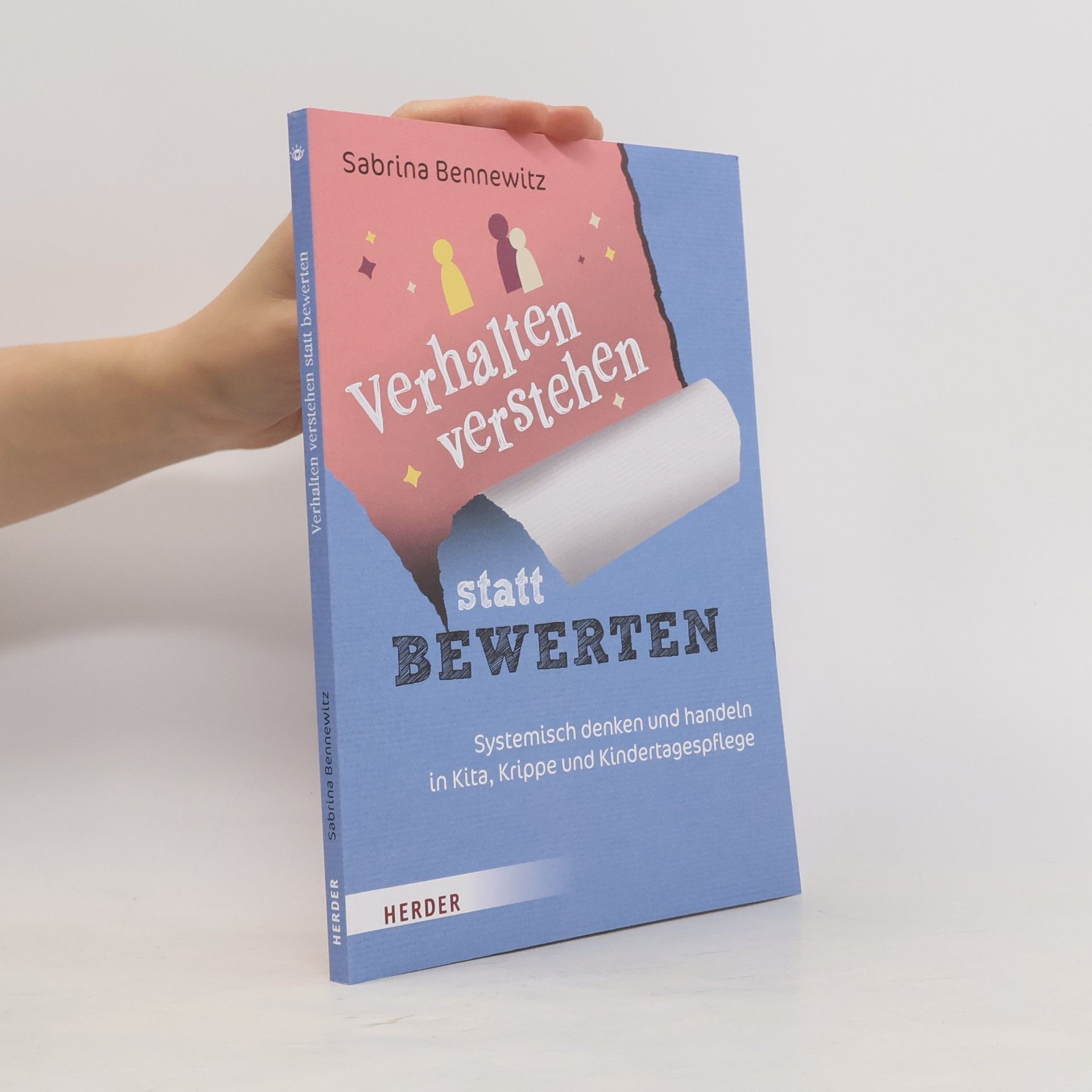 Sabrina Bennewitz Verhalten verstehen statt bewerten: Systemisch denken und handeln in Kita, Krippe und Kindertagespflege