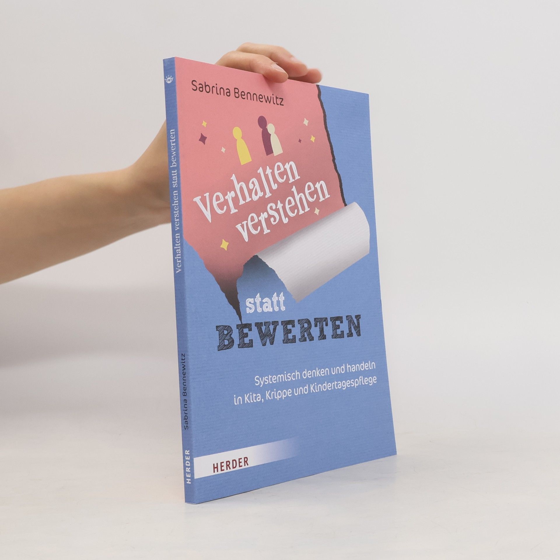 Sabrina Bennewitz Verhalten verstehen statt bewerten: Systemisch denken und handeln in Kita, Krippe und Kindertagespflege