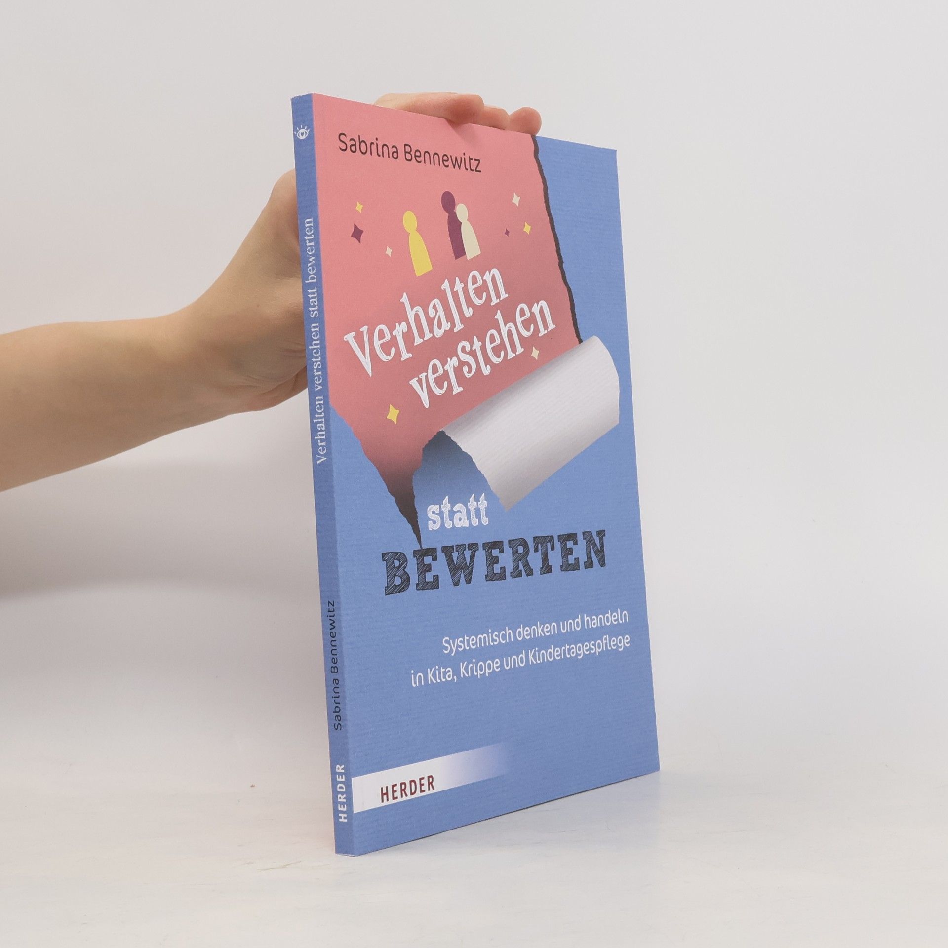 Sabrina Bennewitz Verhalten verstehen statt bewerten: Systemisch denken und handeln in Kita, Krippe und Kindertagespflege