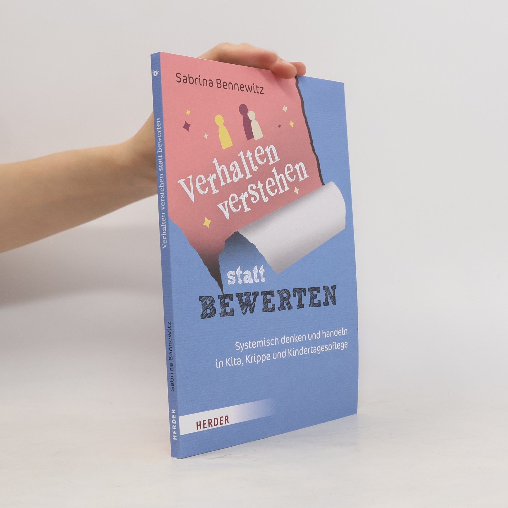 Sabrina Bennewitz Verhalten verstehen statt bewerten: Systemisch denken und handeln in Kita, Krippe und Kindertagespflege