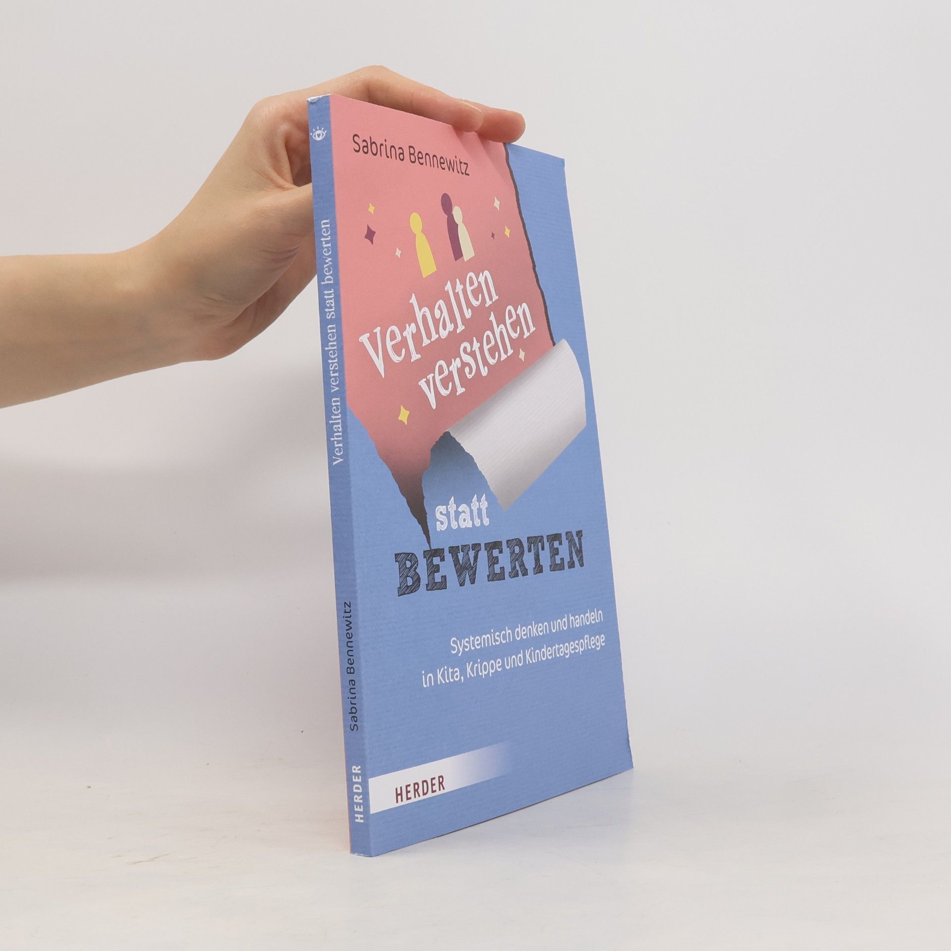 Sabrina Bennewitz Verhalten verstehen statt bewerten: Systemisch denken und handeln in Kita, Krippe und Kindertagespflege