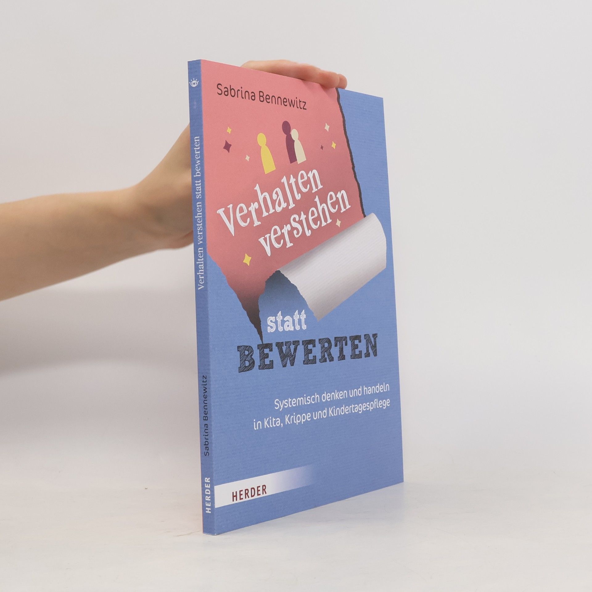 Sabrina Bennewitz Verhalten verstehen statt bewerten: Systemisch denken und handeln in Kita, Krippe und Kindertagespflege