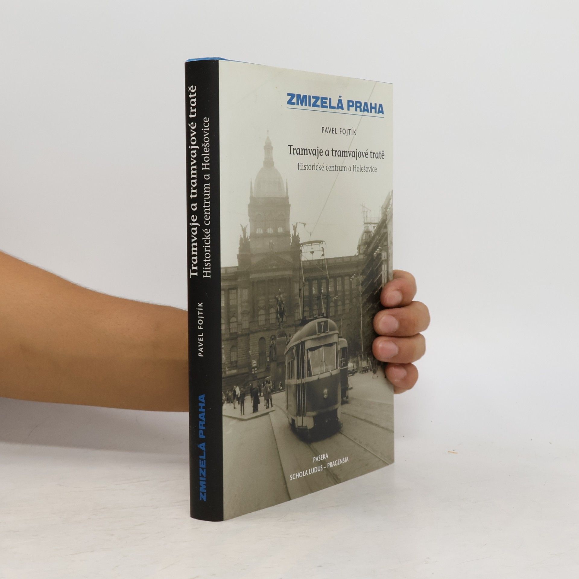 Pavel Fojtík Tramvaje a tramvajové tratě, 1. díl - Historické centrum a Holešovice