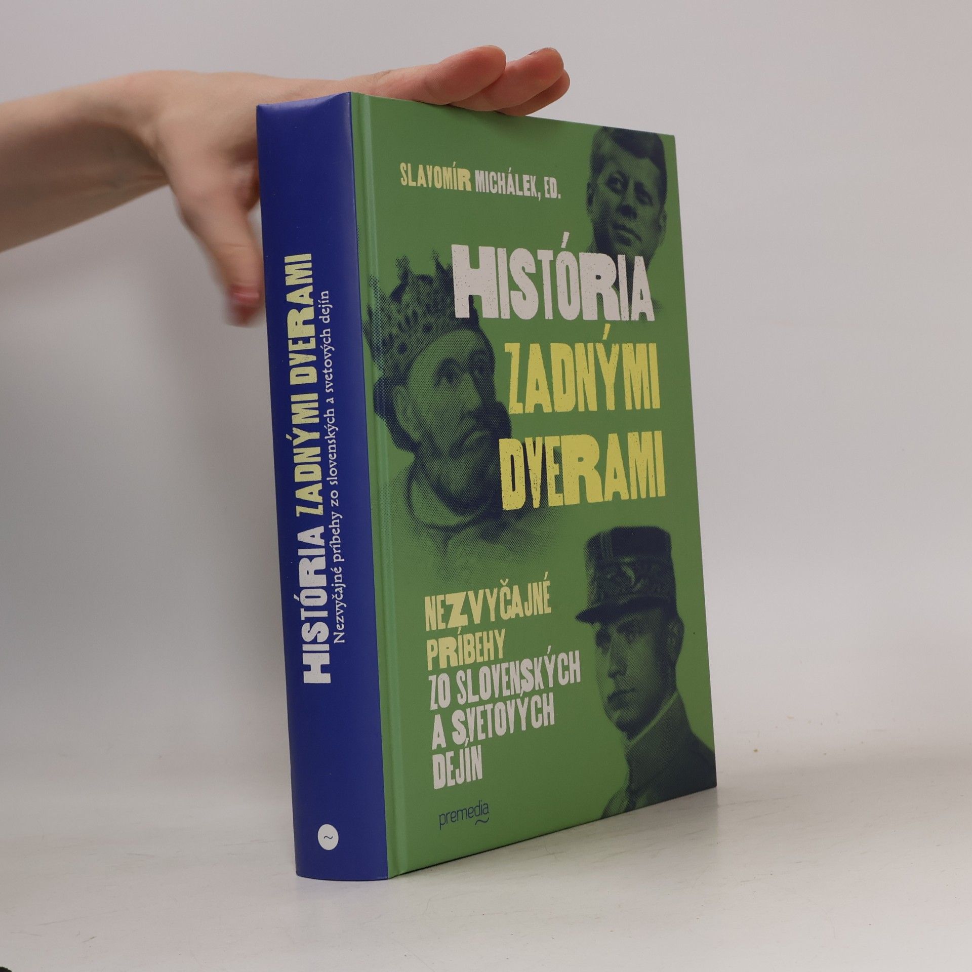 Slavomír Michálek História zadnými dverami: Nezvyčajné príbehy zo slovenských a svetových dejín