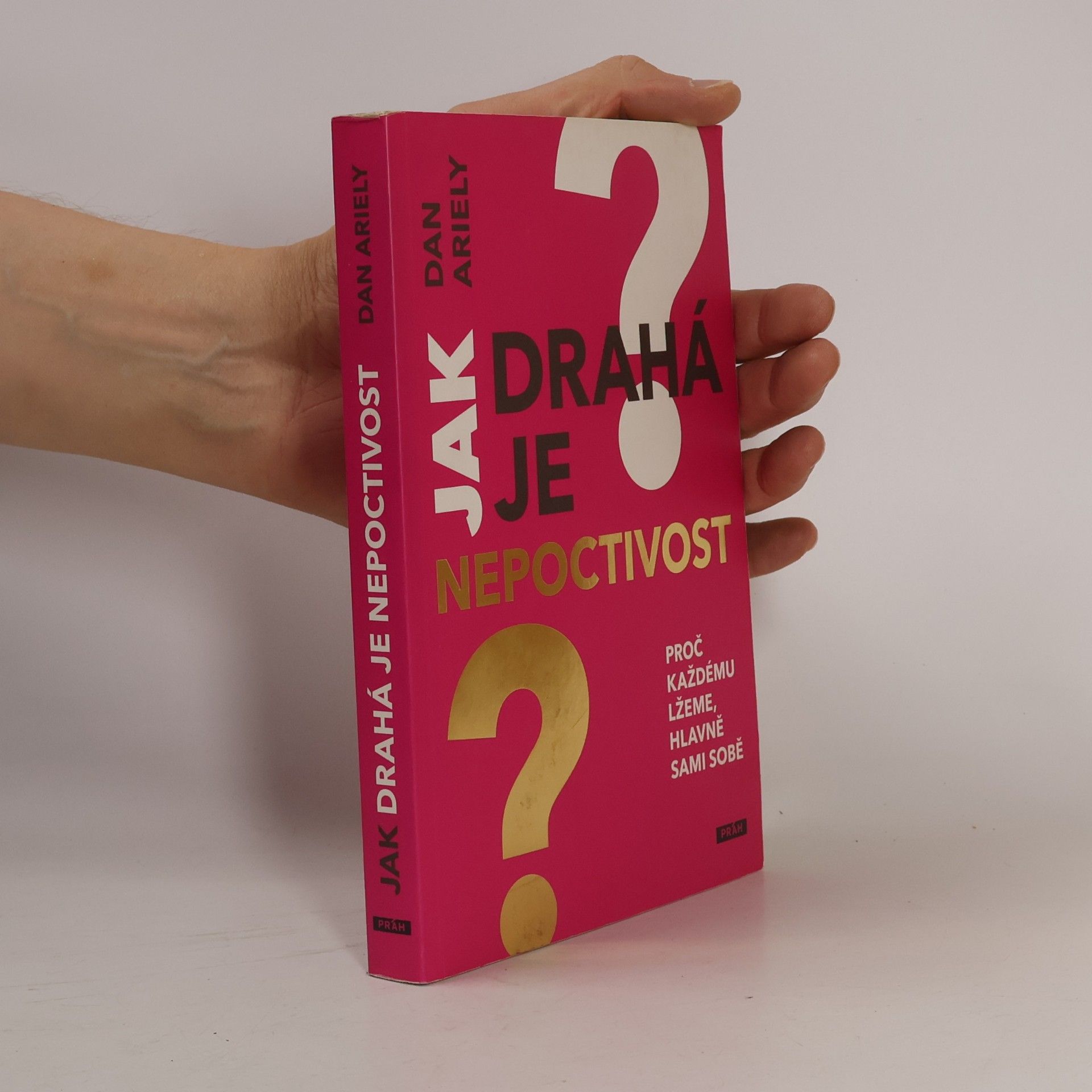 Dan Ariely Jak drahá je nepoctivost : proč každému lžeme, hlavně sami sobě