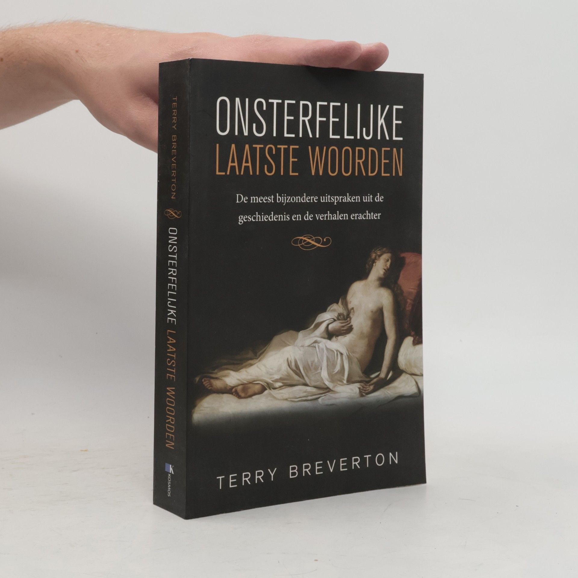 Onsterfelijke laatste woorden - De meest bijzondere uitspraken uit de geschiedenis en de verhalen erachter