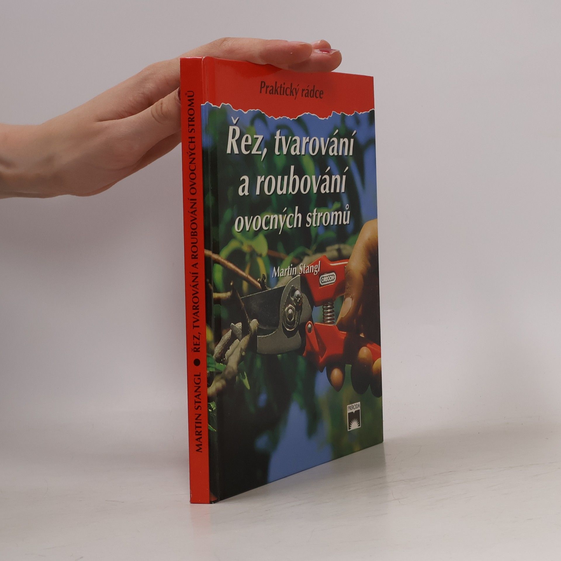 Martin Stangl Řez, tvarování a roubování ovocných stromů