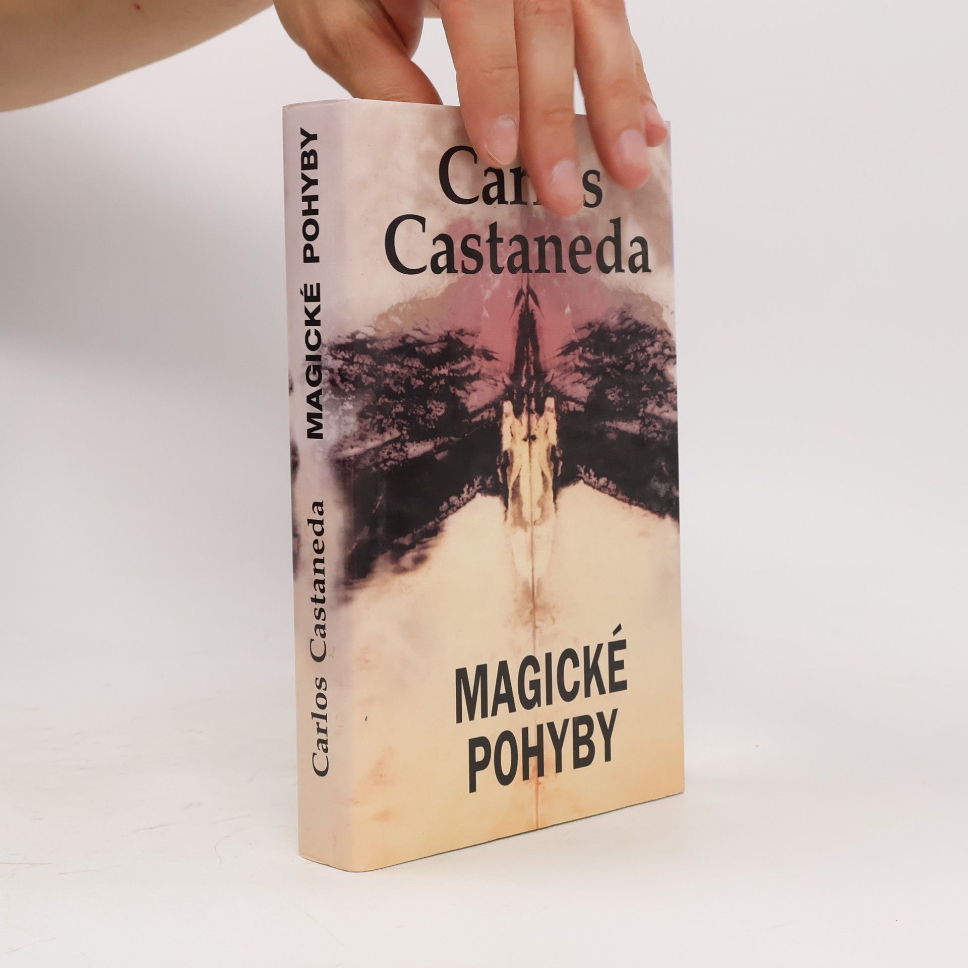 Carlos Castañeda Magické pohyby: Praktická moudrost šamanů dávného Mexika