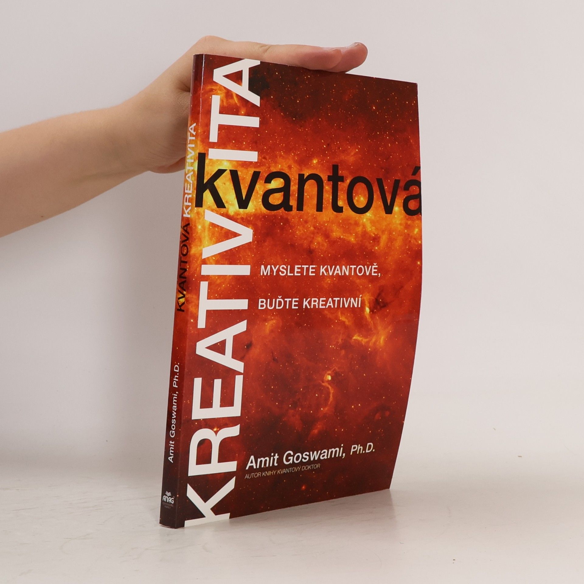 Amit Goswami Kvantová kreativita : myslete kvantově, buďte kreativní