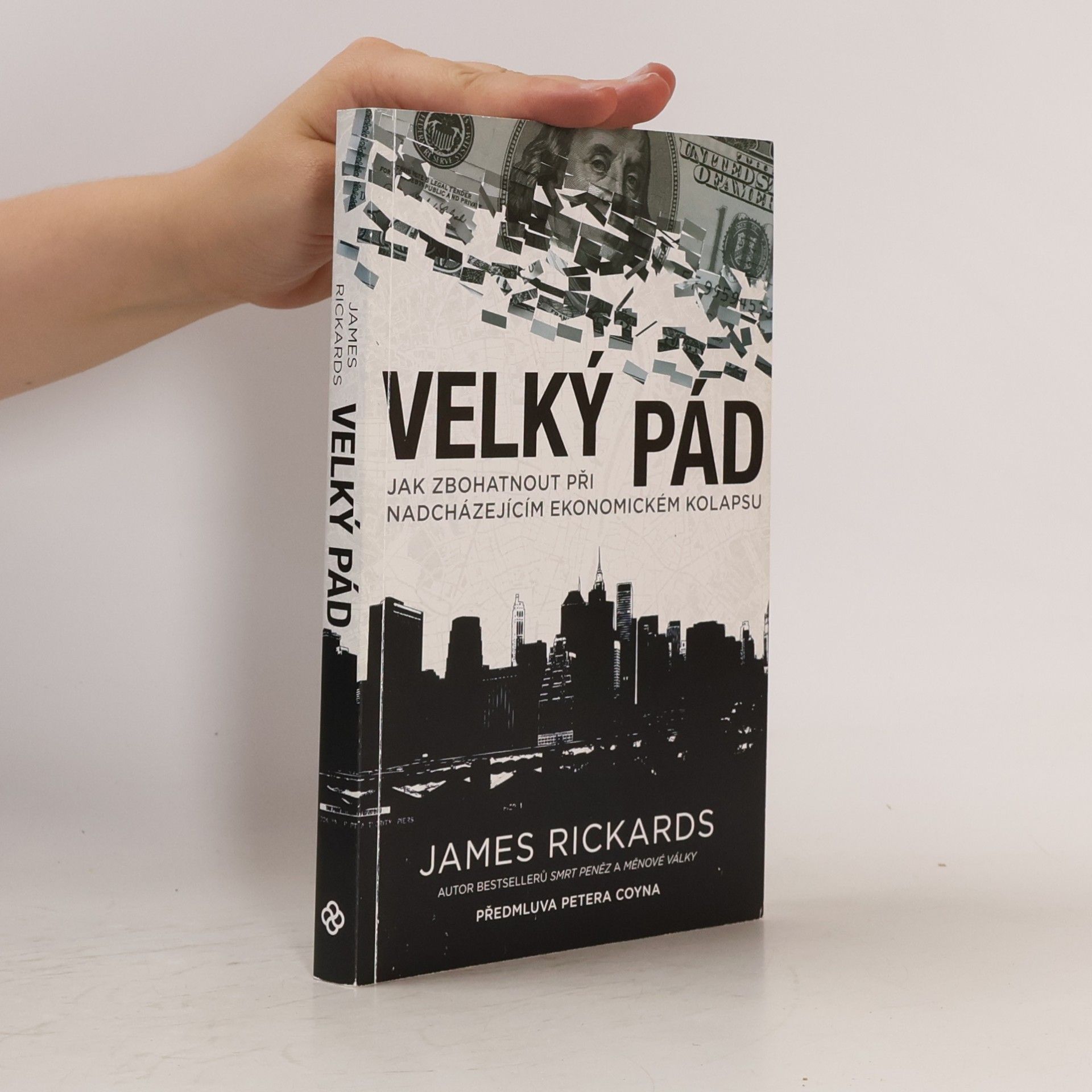 James Rickards Velký pád. Jak zbohatnout při nadcházejícím ekonomickém kolapsu