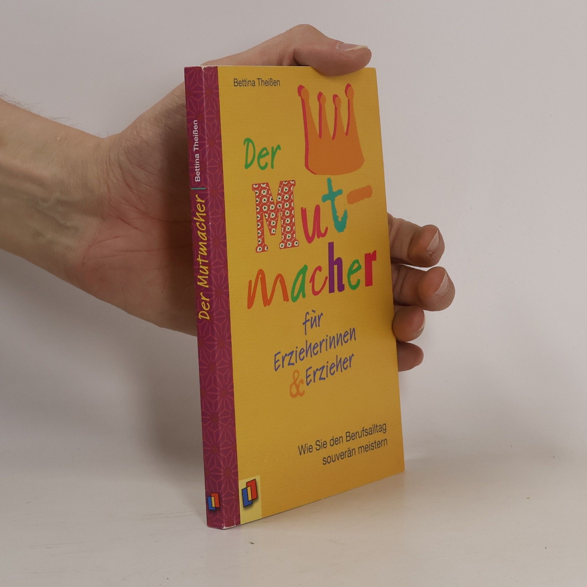 Bettina Theißen Der Mutmacher für Erzieherinnen & Erzieher