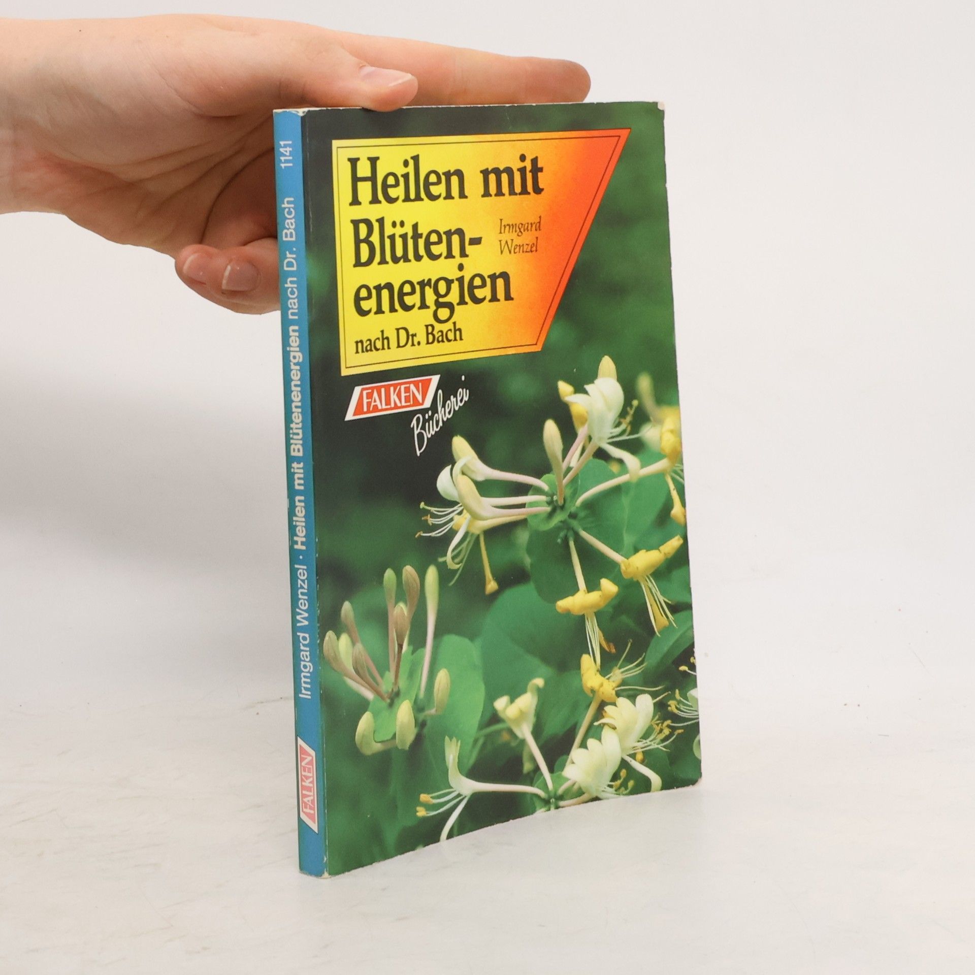 Irmgard Wenzel Heilen mit Blütenenergien nach Dr. Bach
