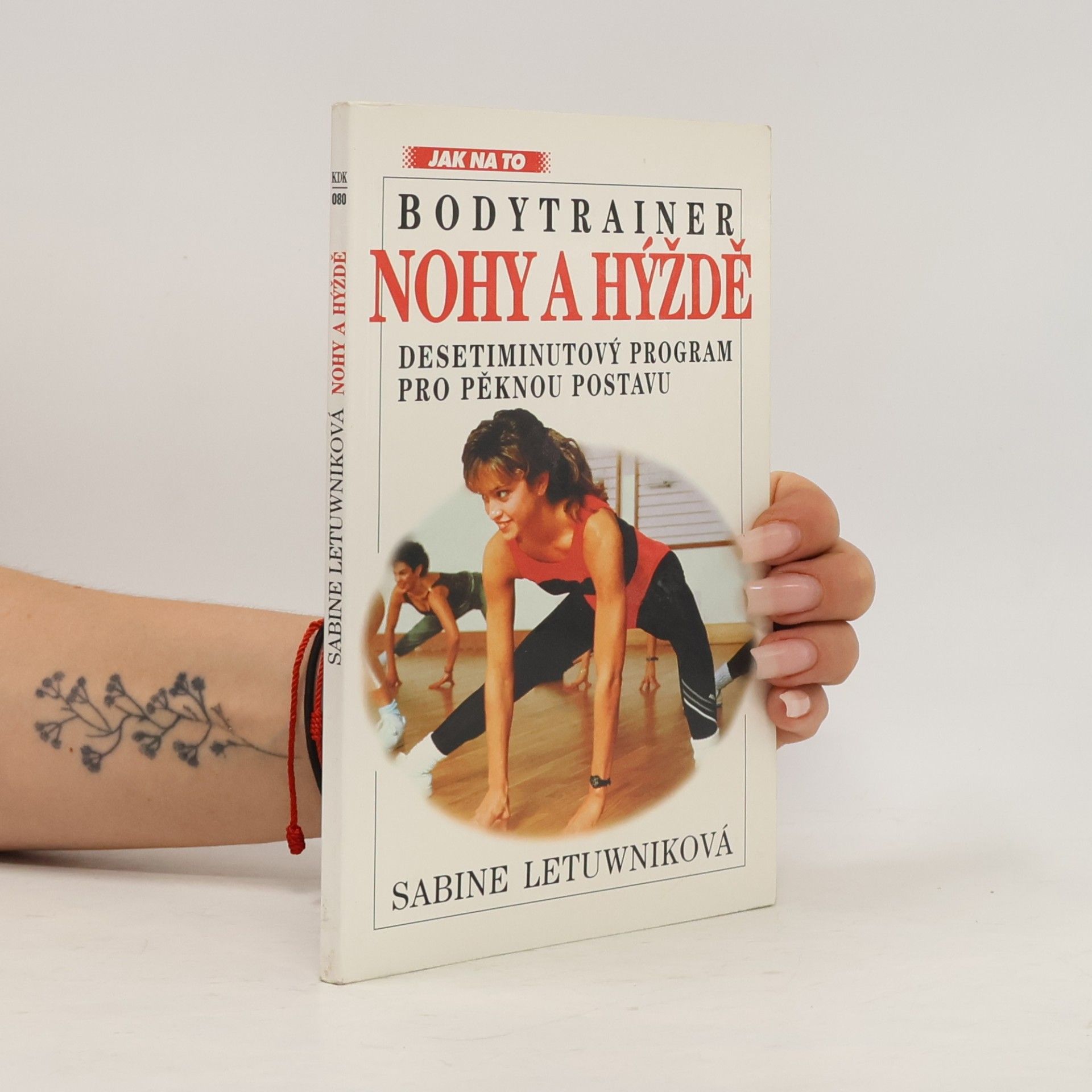Sabine Letuwnik Nohy a hýždě : bodytrainer : desetiminutový program pro pěknou postavu