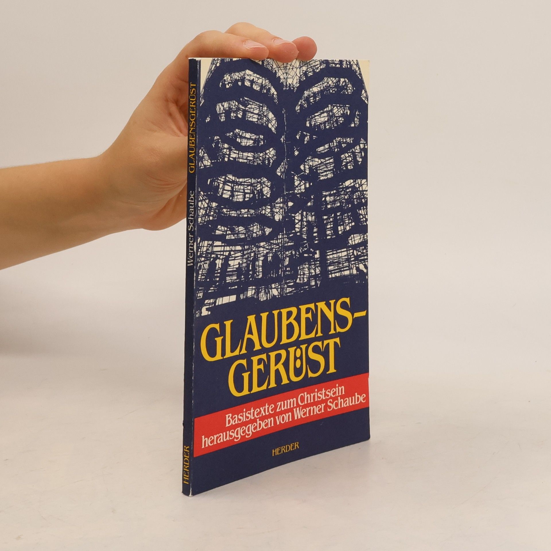Glaubensgerüst. Basistexte zum Christsein