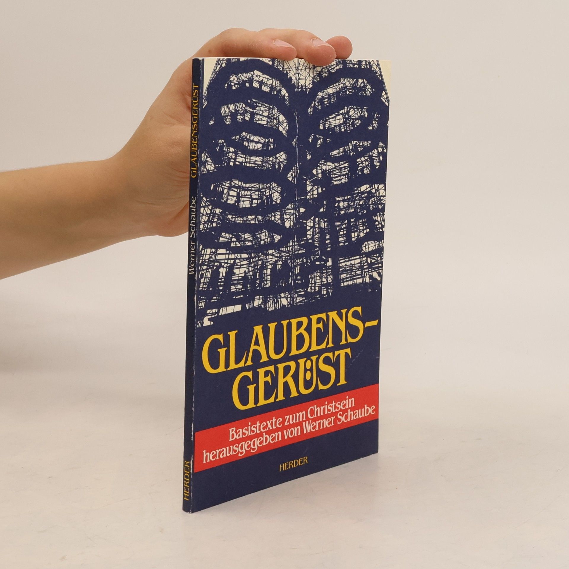 Glaubensgerüst. Basistexte zum Christsein