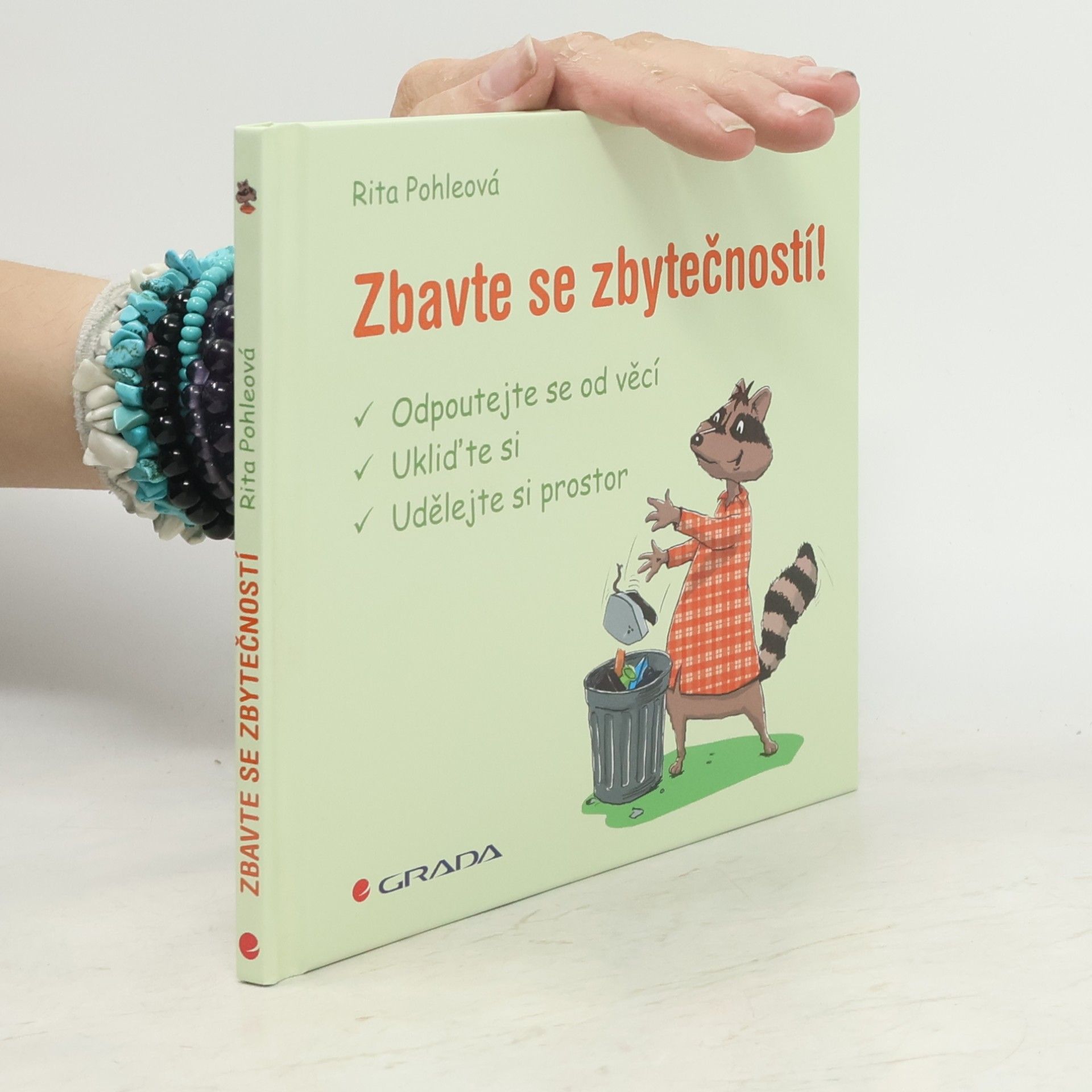Rita Pohle Zbavte se zbytečností! - odpoutejte se od věcí, ukliďte si, udělejte si prostor