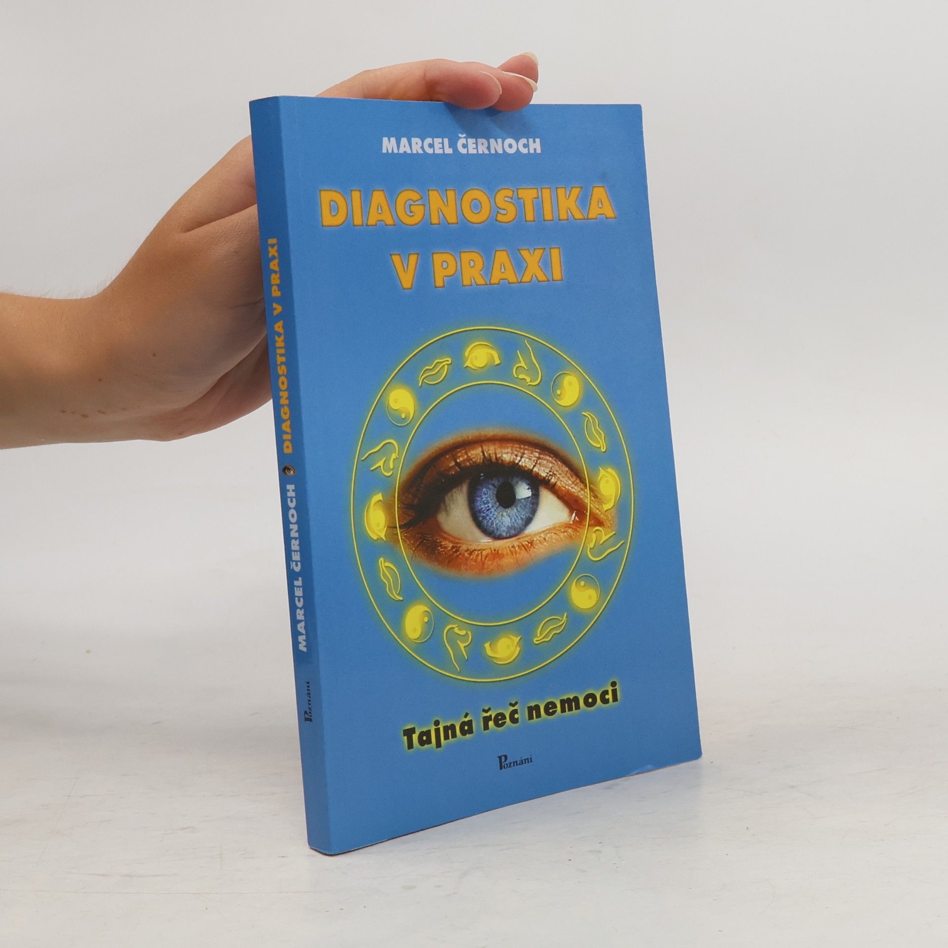 Marcel Černoch Diagnostika v praxi : tajná řeč nemoci