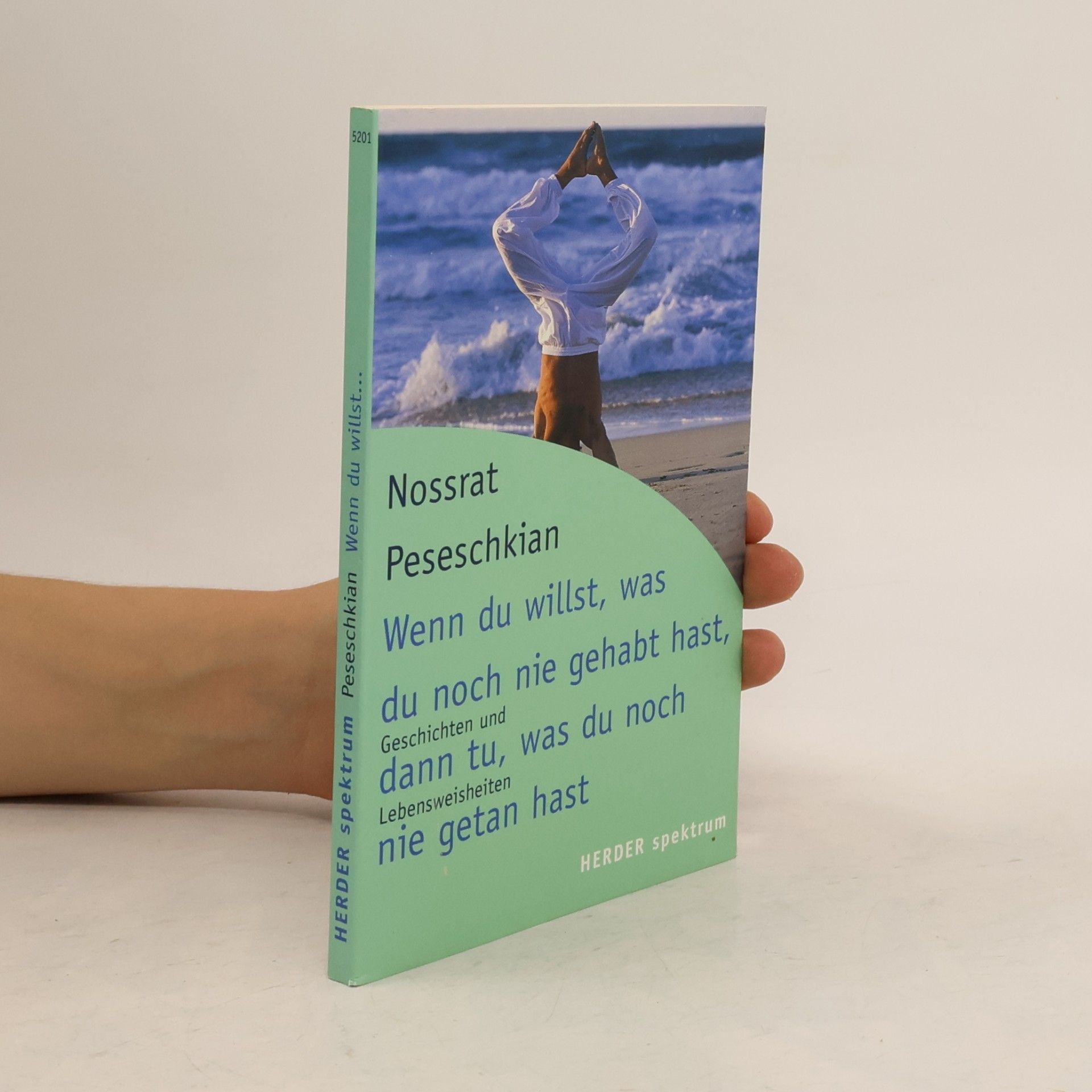 Nossrat Peseschkian Wenn du willst, was du noch nie gehabt hast, dann tu, was du noch nie getan hast