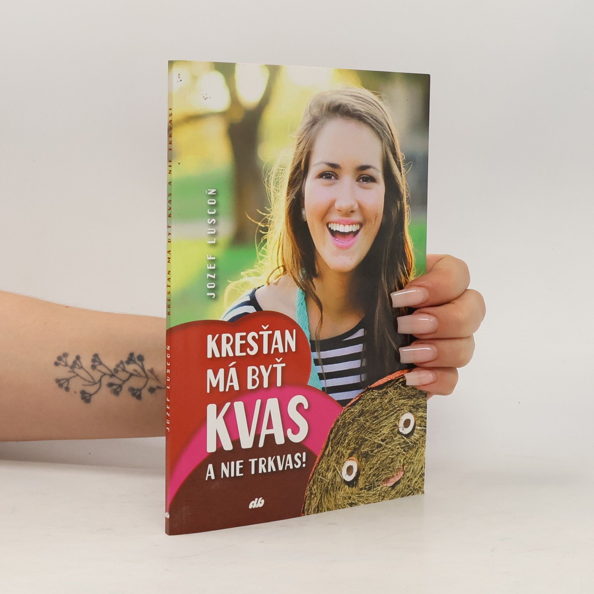 Jozef Luscoň Kresťan má byť kvas a nie trkvas!
