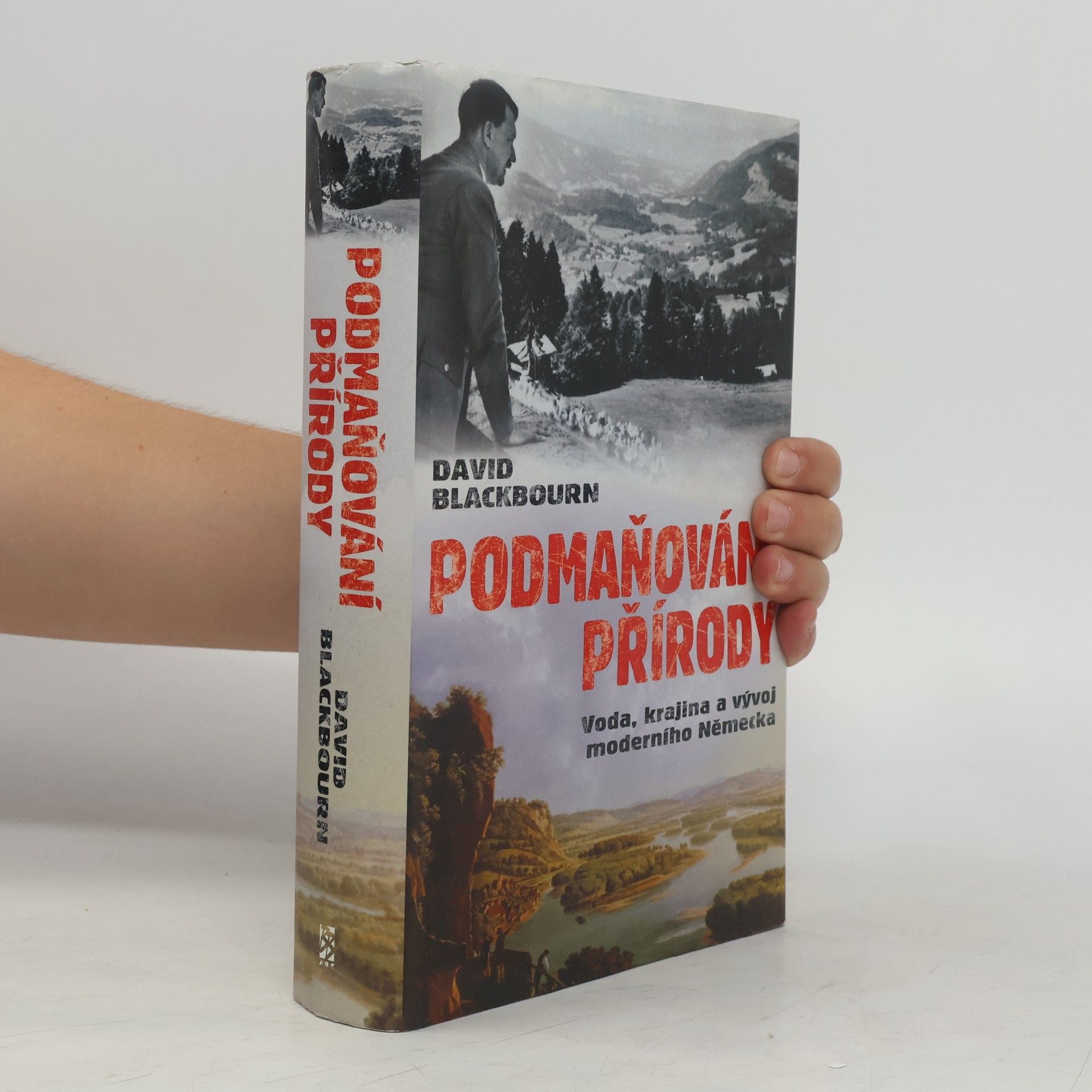 David Blackbourn Podmaňování přírody. Voda, krajina a vytváření moderního Německa