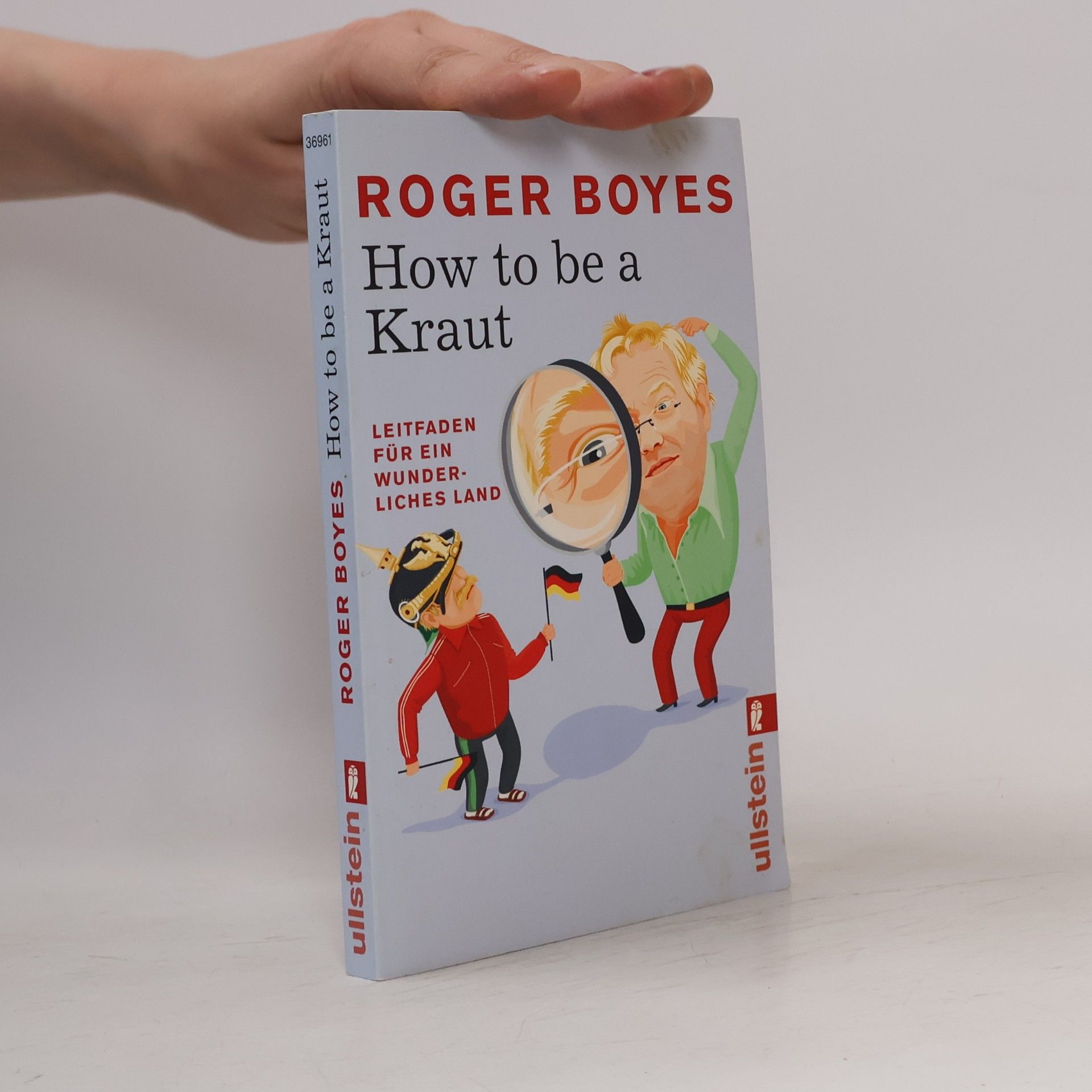 Roger Boyes How to be a Kraut: Leitfaden für ein wunderliches Land
