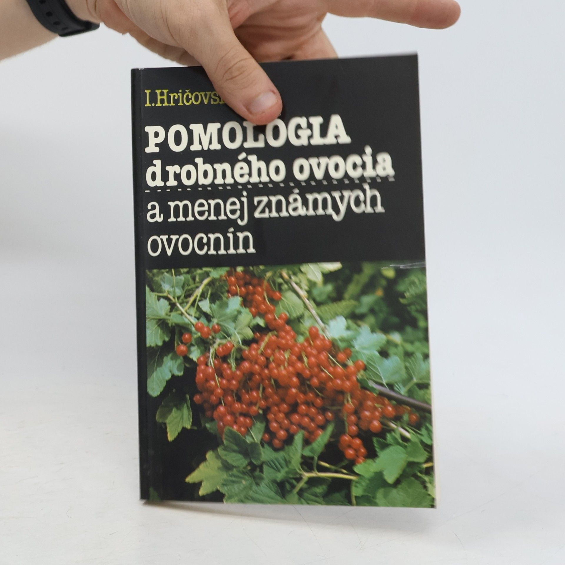Ivan Hričovský Pomológia drobného ovocia a menej známych ovocnín