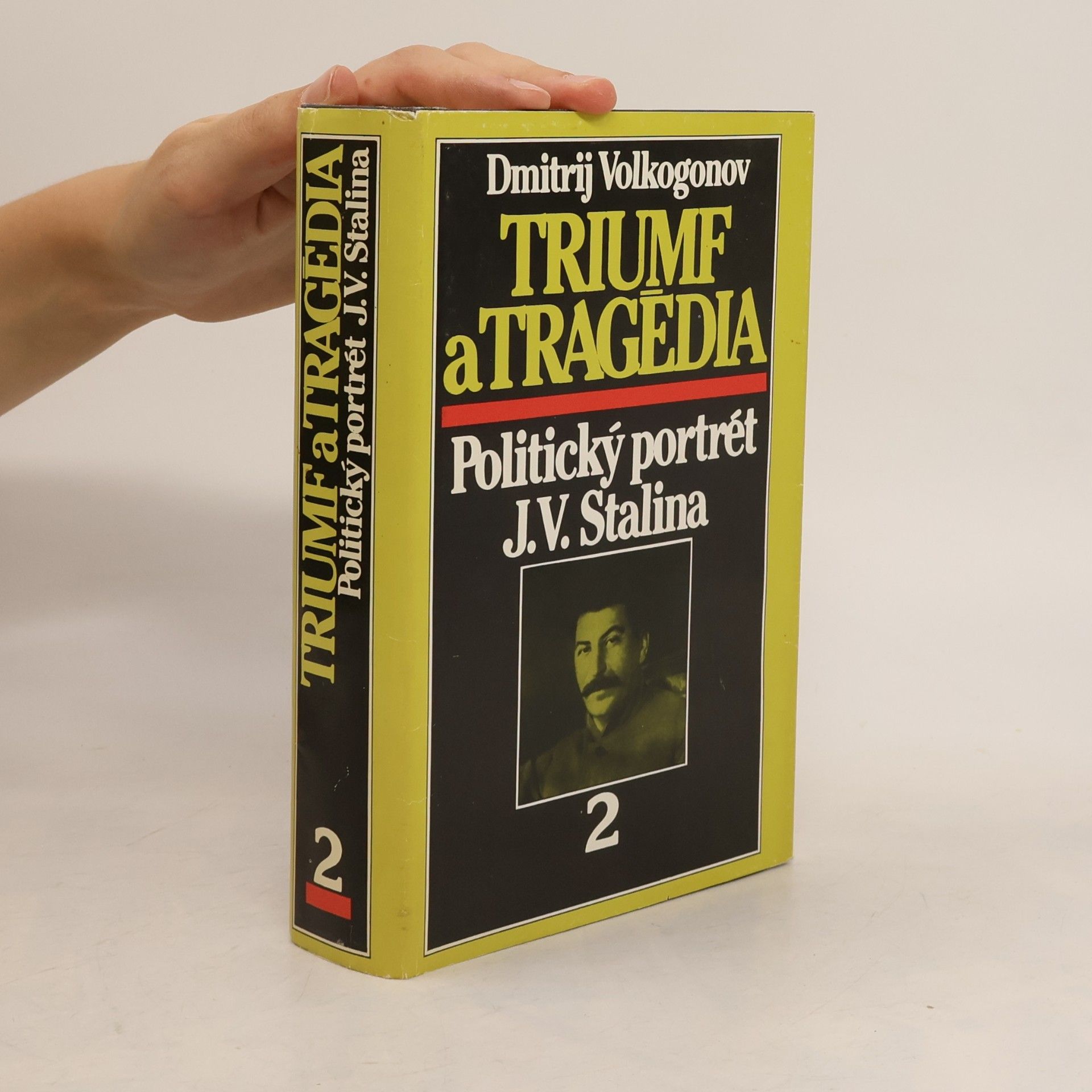 Dmitrij Antonovič Volkogonov Triumf a tragédia : Politický portrét J.V.Stalina. 2. díl
