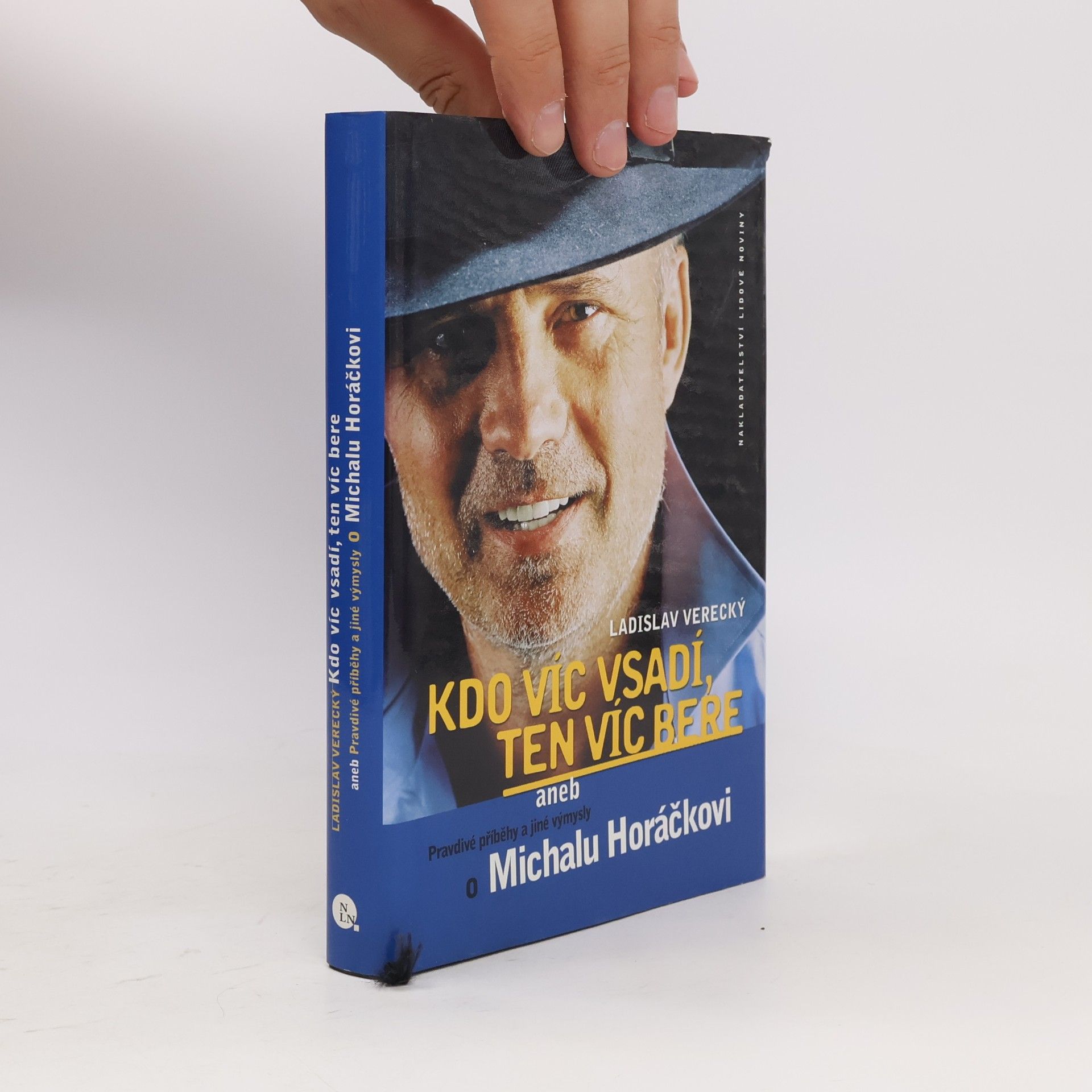 Ladislav Verecký Kdo víc vsadí, ten víc bere, aneb, Pravdivé příběhy a jiné výmysly o Michalu Horáčkovi