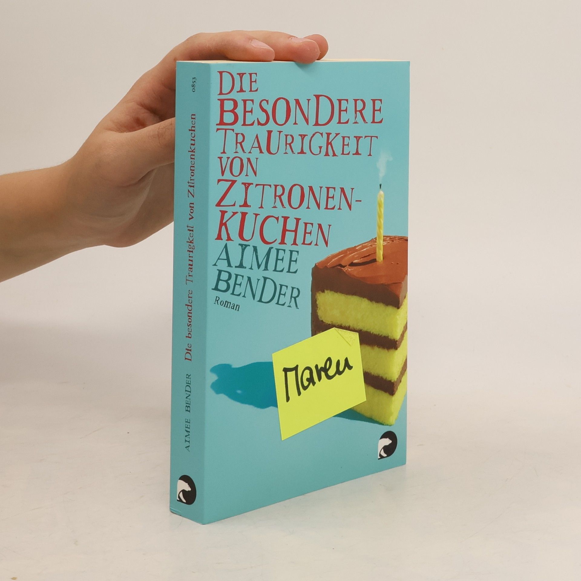 Aimee Bender Die besondere Traurigkeit von Zitronenkuchen