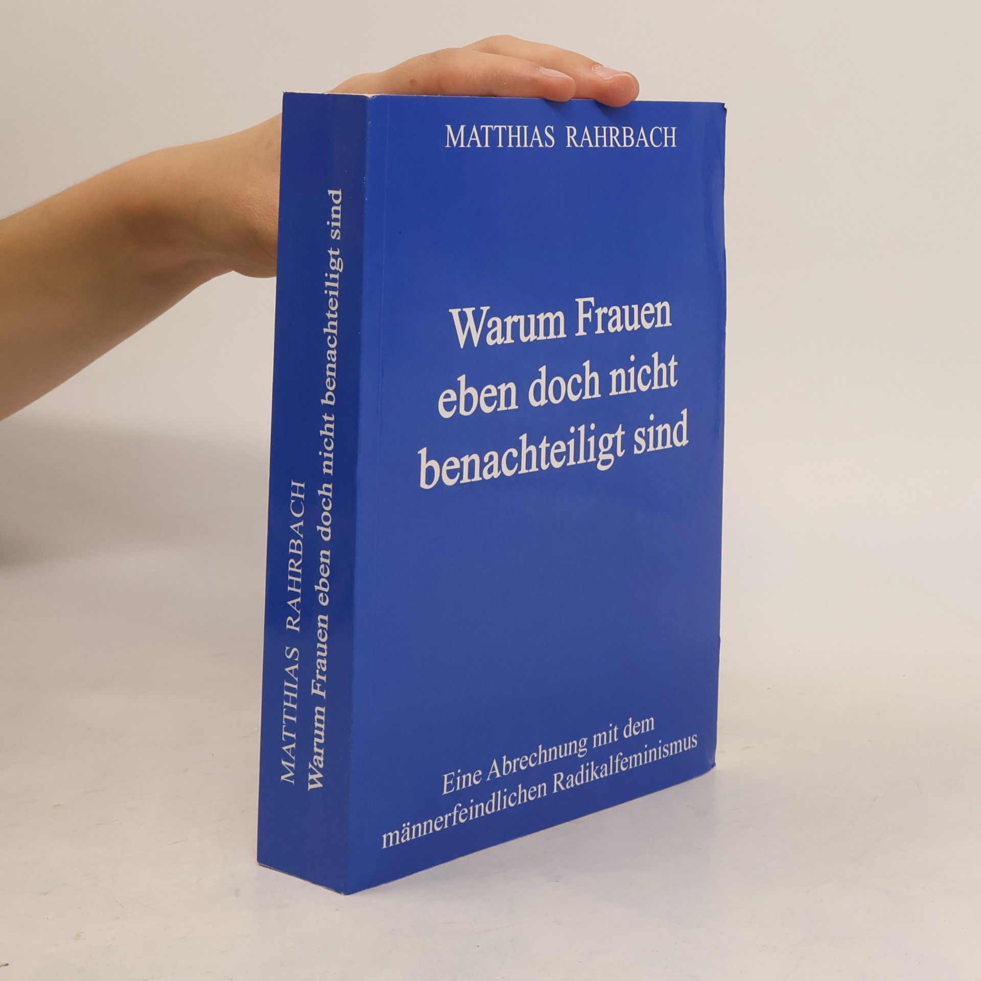 Matthias Rahrbach Warum Frauen eben doch nicht benachteiligt sind