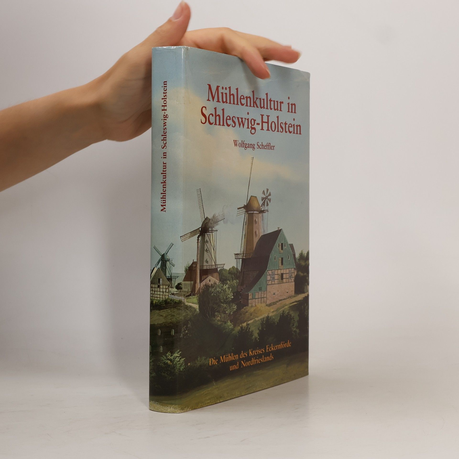 Wolfgang Scheffler Mühlenkultur in Schleswig-Holstein