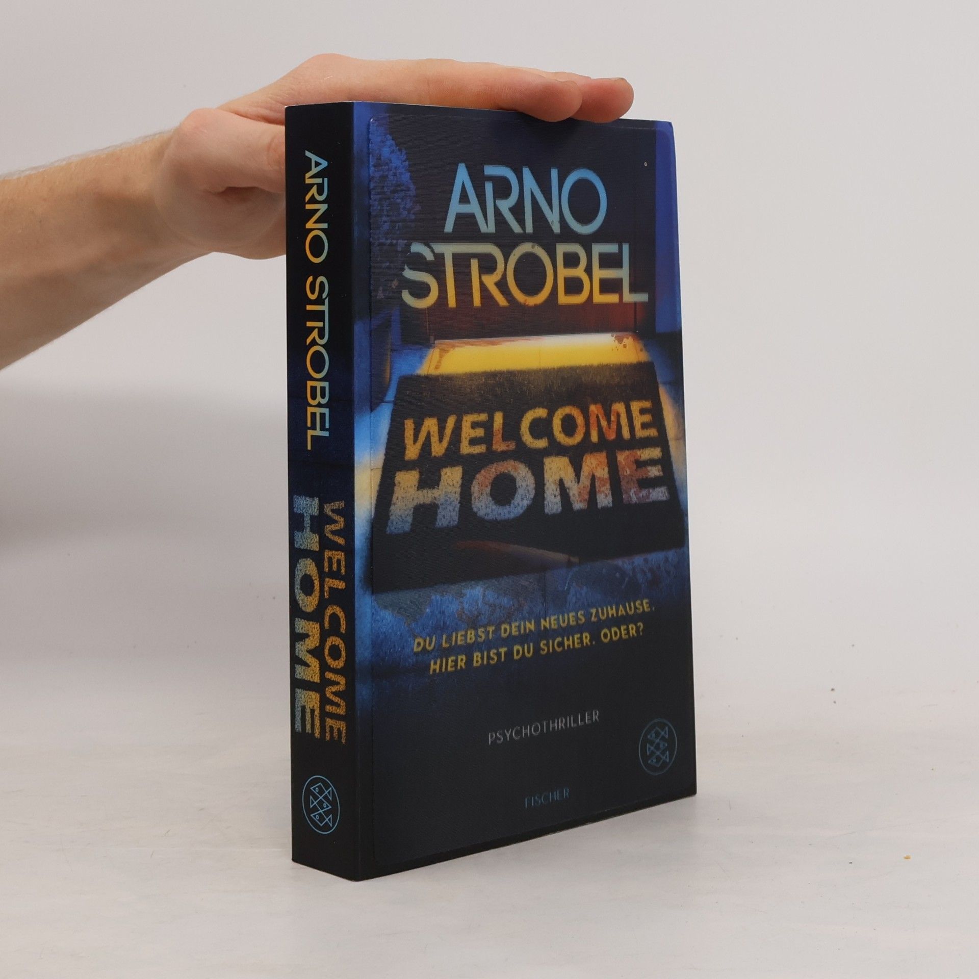 Arno Strobel Welcome Home – Du liebst dein neues Zuhause. Hier bist du sicher. Oder?