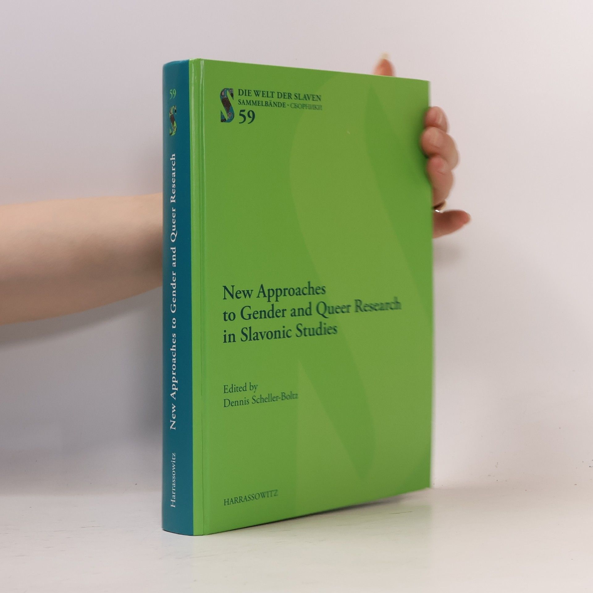 Dennis Scheller-Boltz Die Welt der Slaven Sammelbände - Сборники - 59: New Approaches to Gender and Queer Research in Slavonic Studies