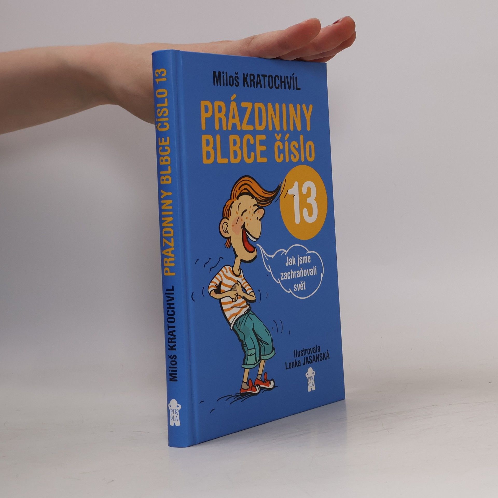 Miloš Kratochvíl Prázdniny blbce číslo 13 aneb Jak jsme zachraňovali svět
