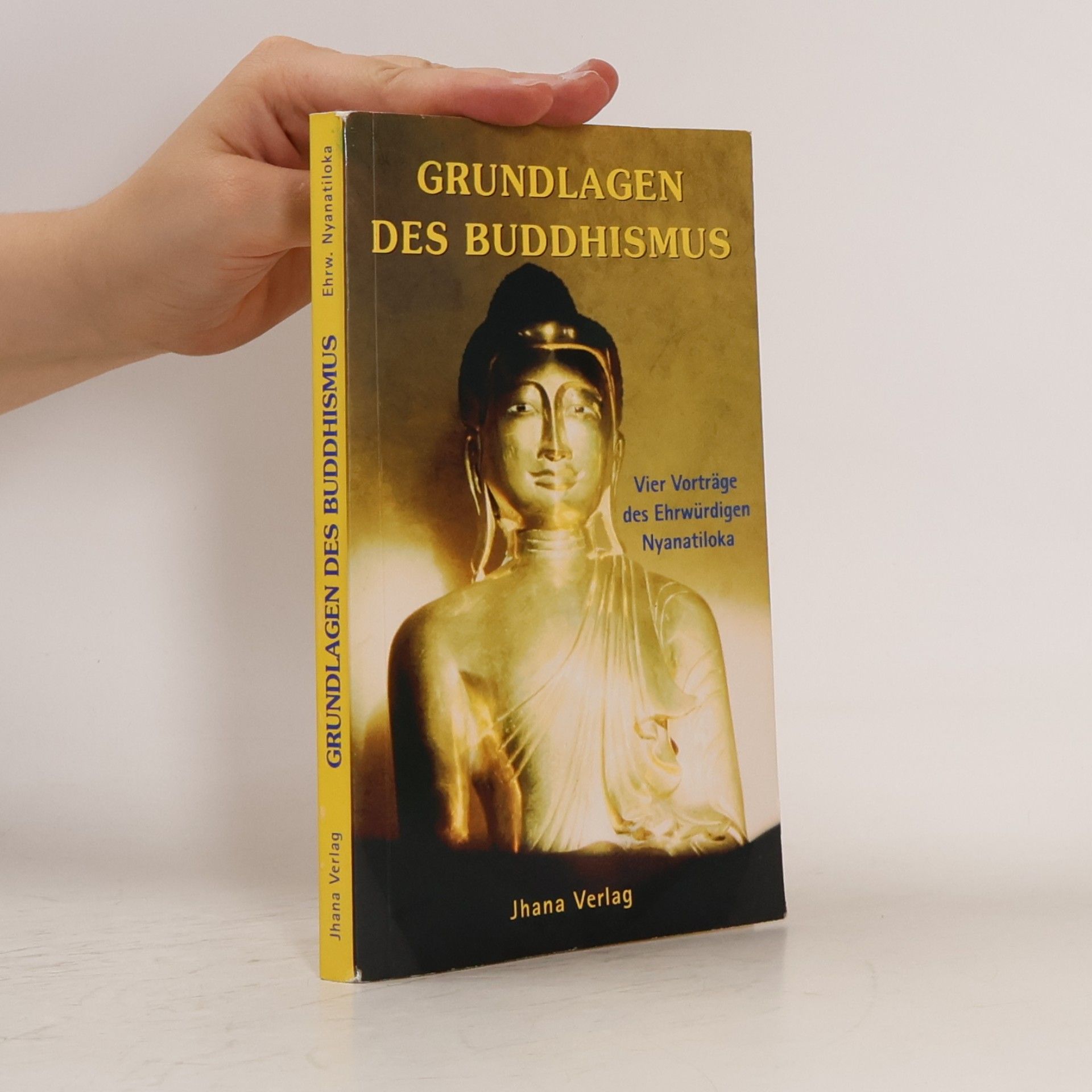 Nyanatiloka Grundlagen des Buddhismus. Vier Vorträge über die Essenz der Buddha-Lehre