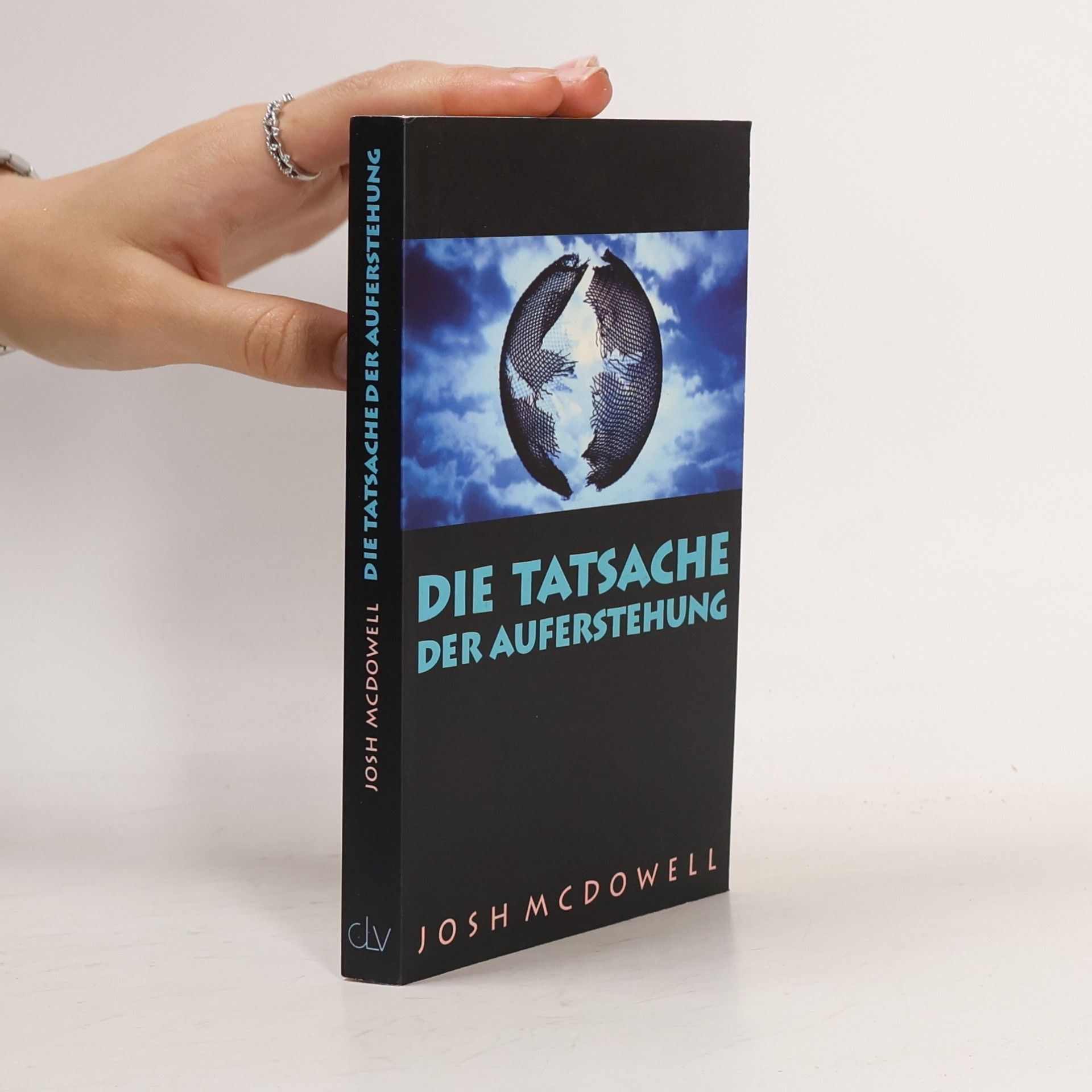 Josh McDowell Die Tatsache der Auferstehung