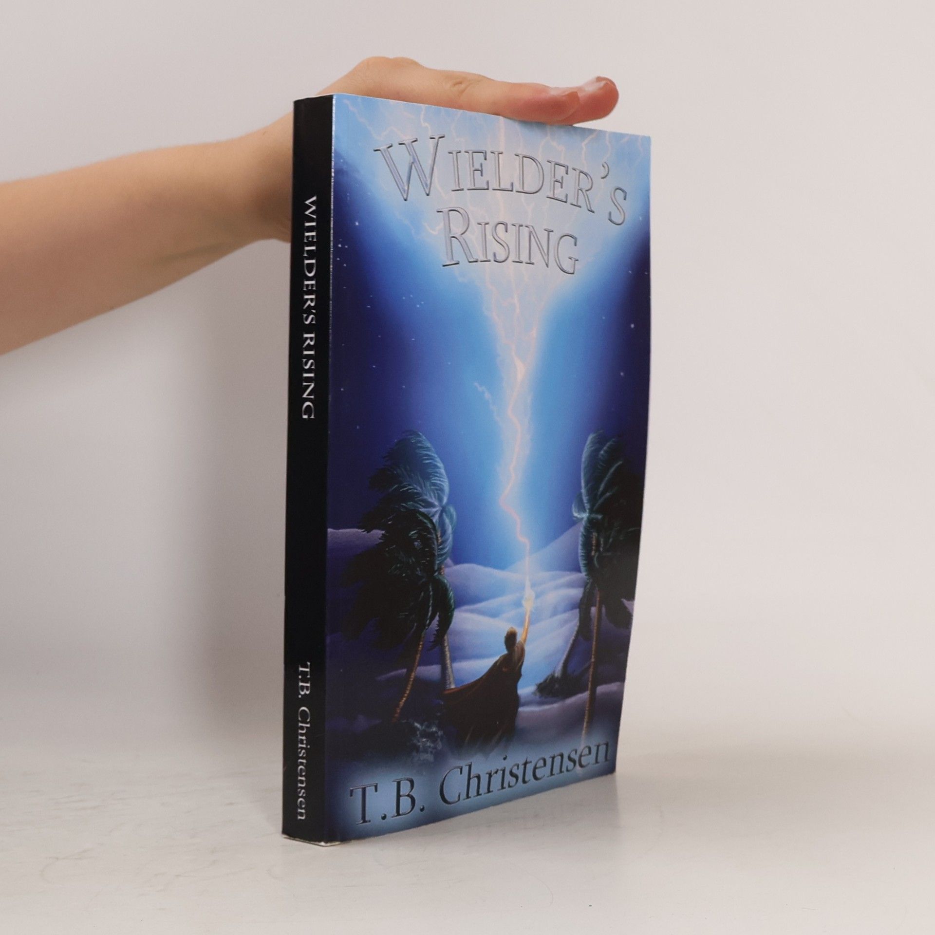 T. B. Christensen Wielder Trilogy - 2: Wielder's Rising