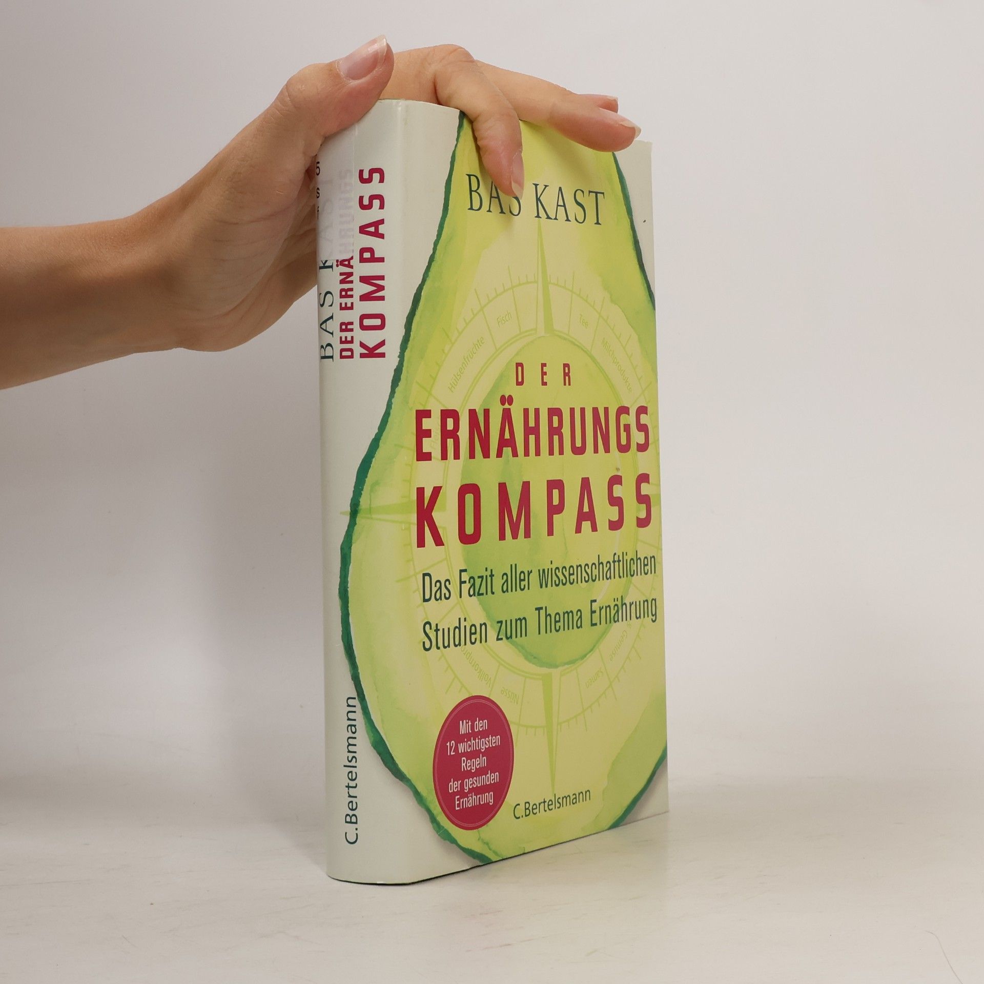Bas Kast Der Ernährungskompass. Das Fazit aller wissenschaftlichen Studien zum Thema Ernährung