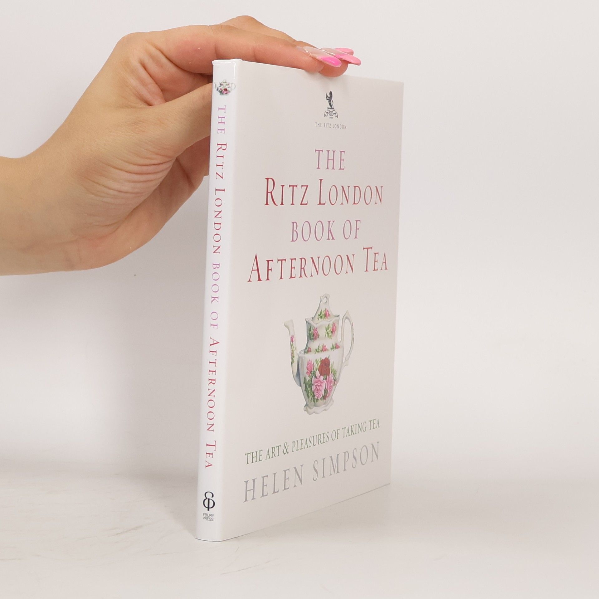 Helen Simpson The Ritz London book of afternoon tea : the art & pleasures of taking tea