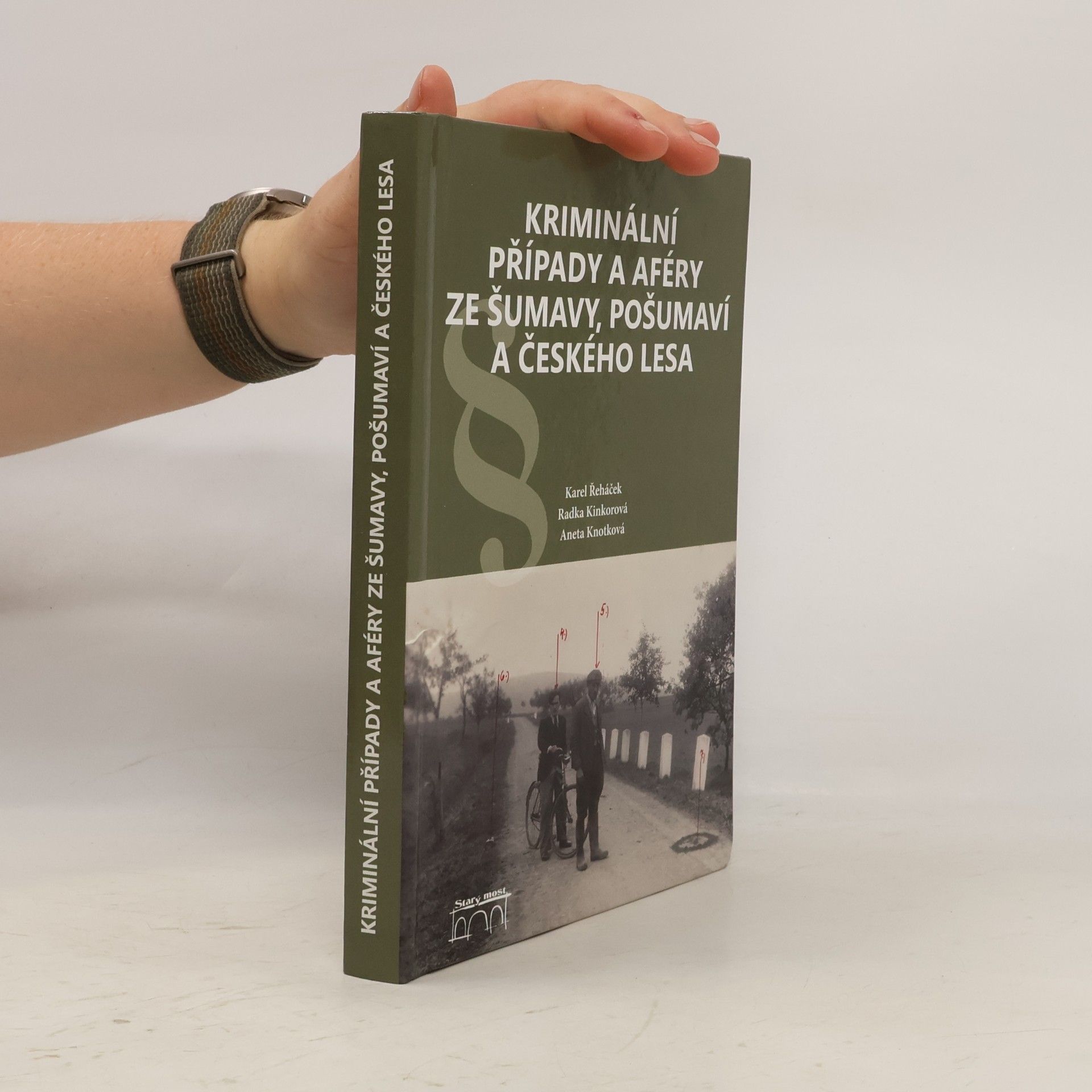 Aneta Knotková Kriminální případy a aféry ze Šumavy, Pošumaví a Českého lesa