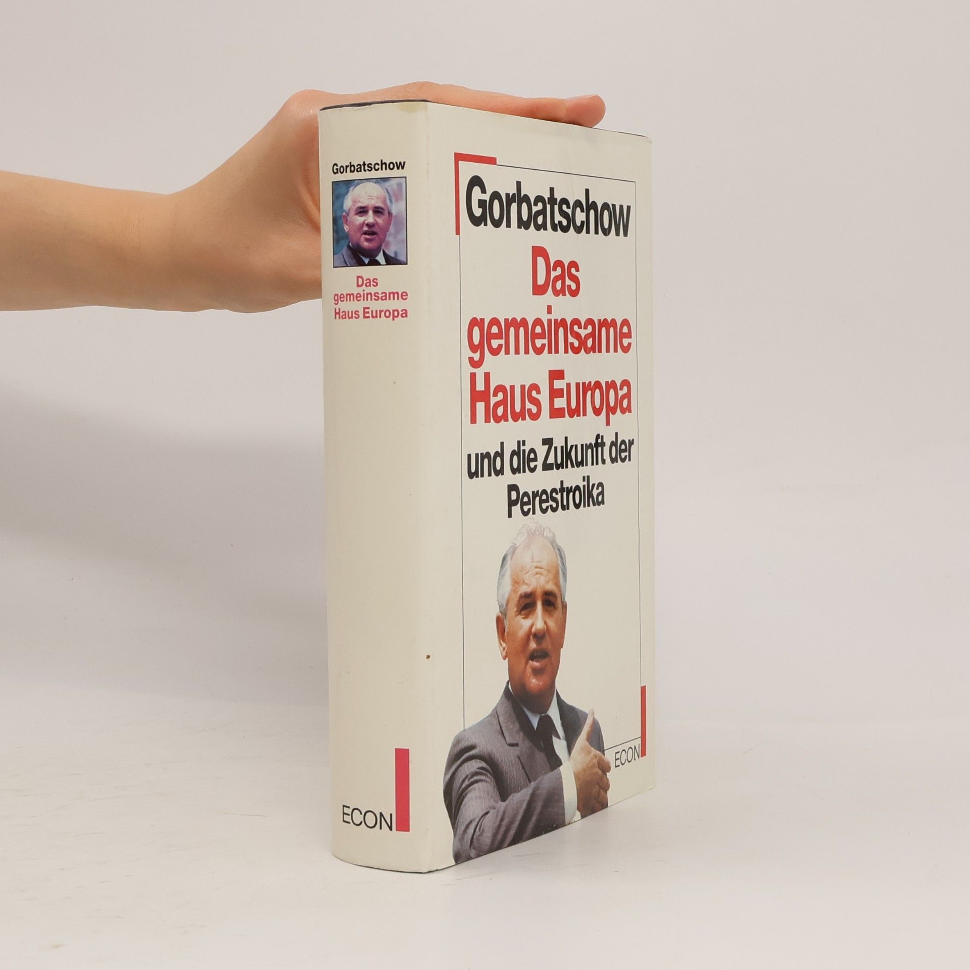 Michail Sergejewitsch Gorbatschow Das gemeinsame Haus Europa und die Zukunft der Perestroika