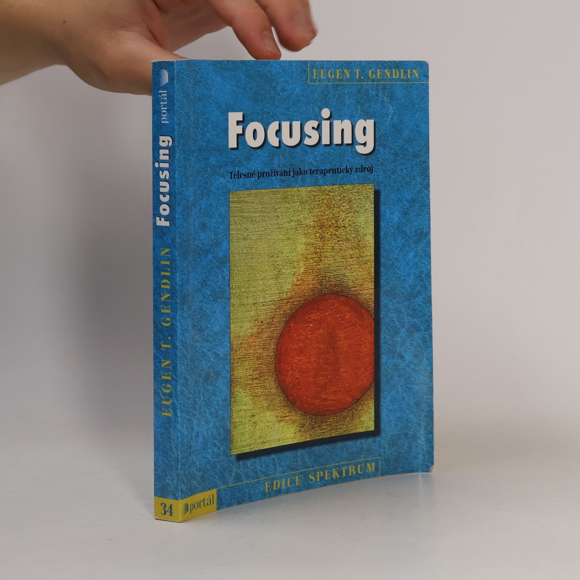 Focusing : tělesné prožívání jako terapeutický zdroj