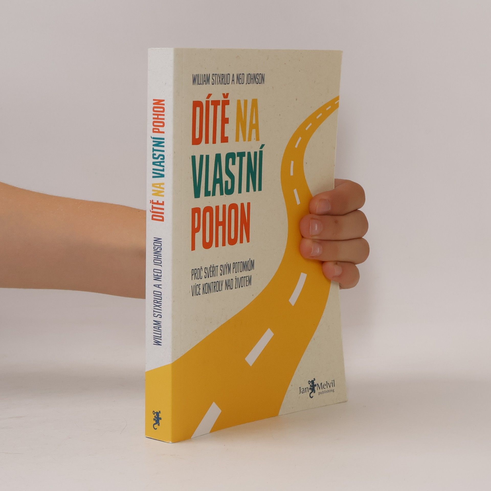 Ned Johnson Dítě na vlastní pohon: Proč svěřit svým potomkům více kontroly nad životem