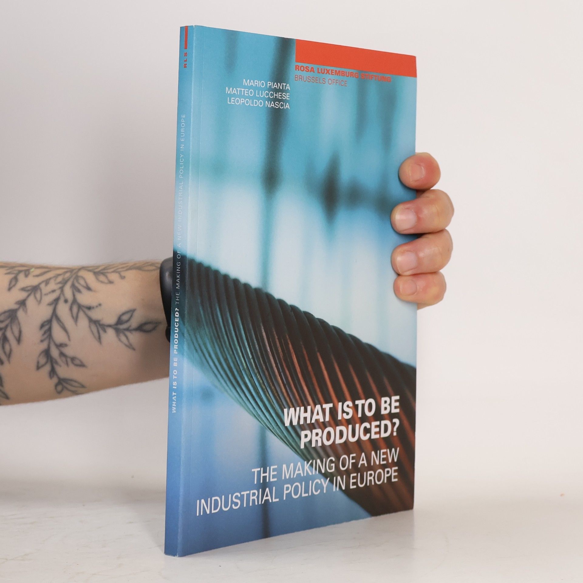 Leopoldo Nascia What Is to Be Produced? The Making of a New Industrial Policy in Europe