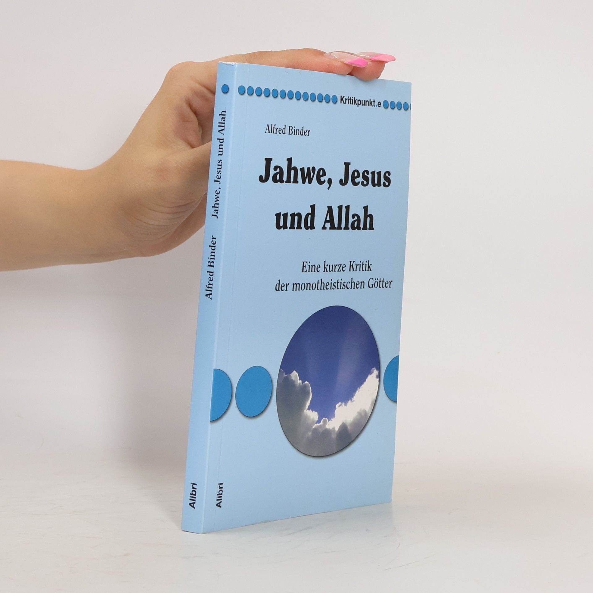 Alfred Binder Kritikpunkt.e: Jahwe, Jesus und Allah