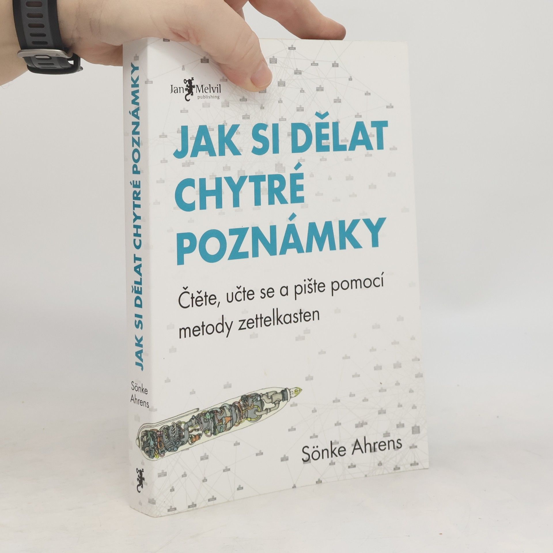 Sönke Ahrens Jak si dělat chytré poznámky : čtěte, pište a přemýšlejte s pomocí legendární metody zettelkasten