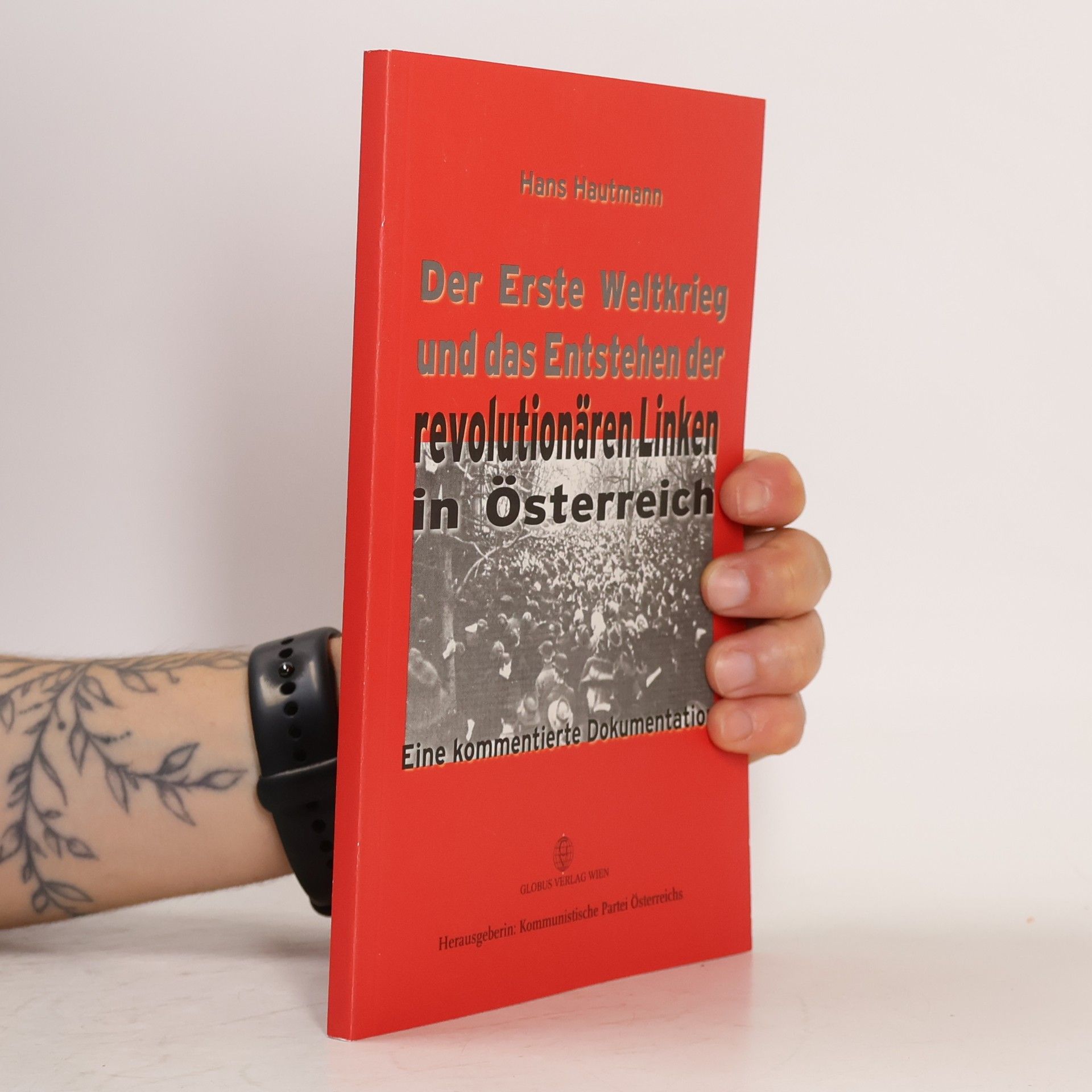 Der Erste Weltkrieg und das Entstehen der revolutionären Linken in Österreich