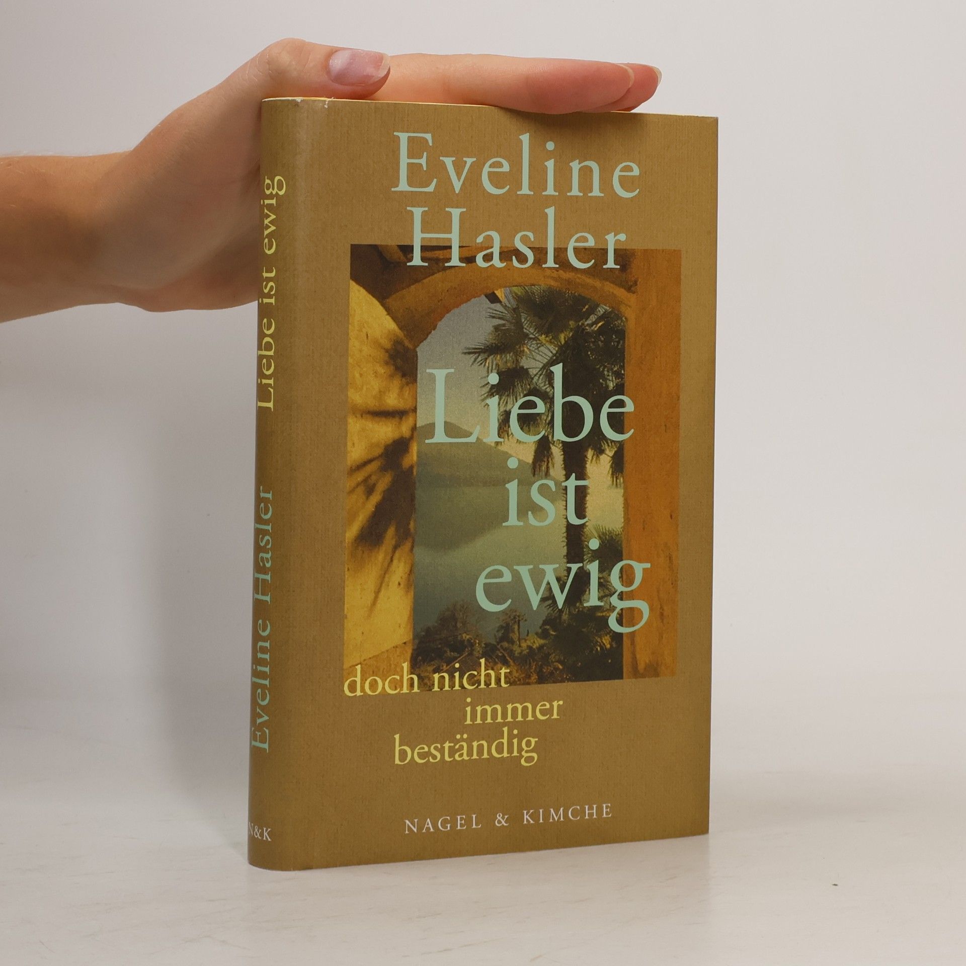 Eveline Hasler »Liebe ist ewig, doch nicht immer beständig«