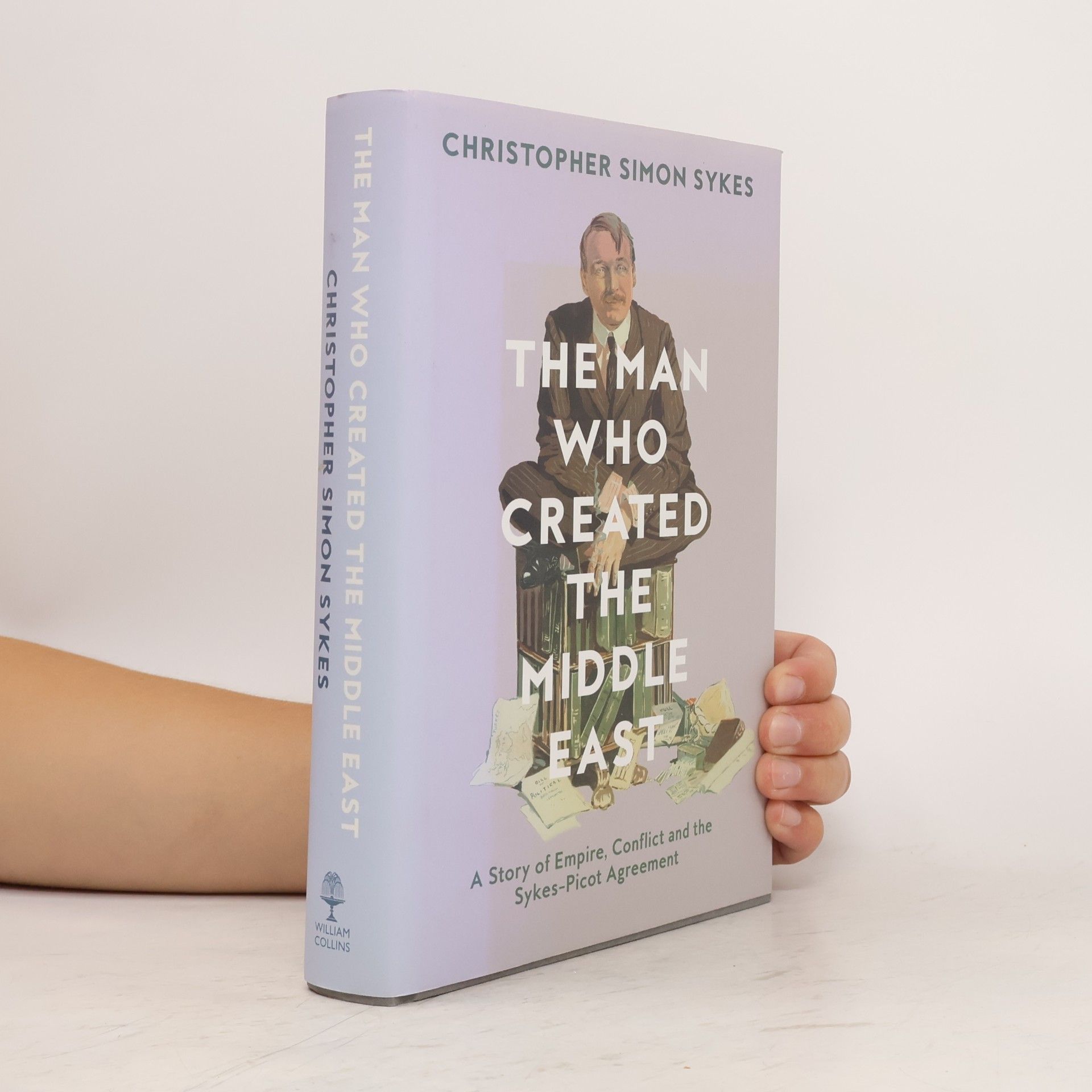 Christopher Simon Sykes The Man Who Created the Middle East